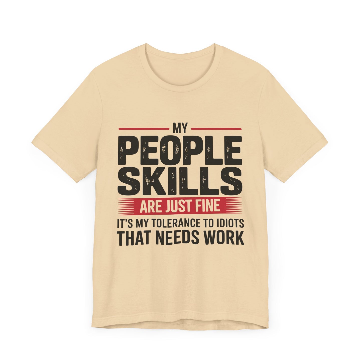 Humorous Graphic T-Shirt: My People Skills Are Just Fine, Funny Tee for Social Gatherings, Gift for Friends, Casual Wear, Humor Apparel