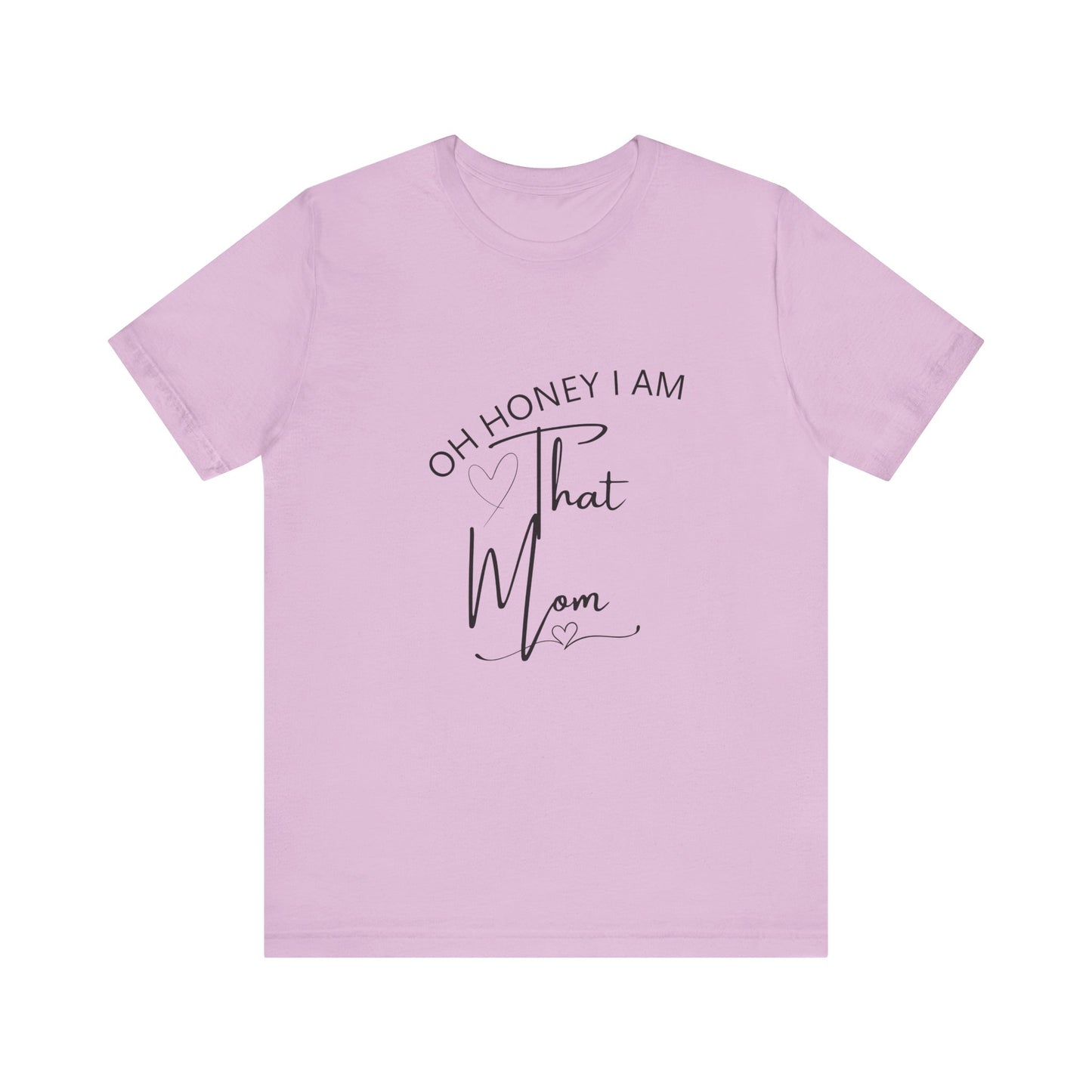 Oh Honey I am that Mom, Funny Quote Mom T- Shirt