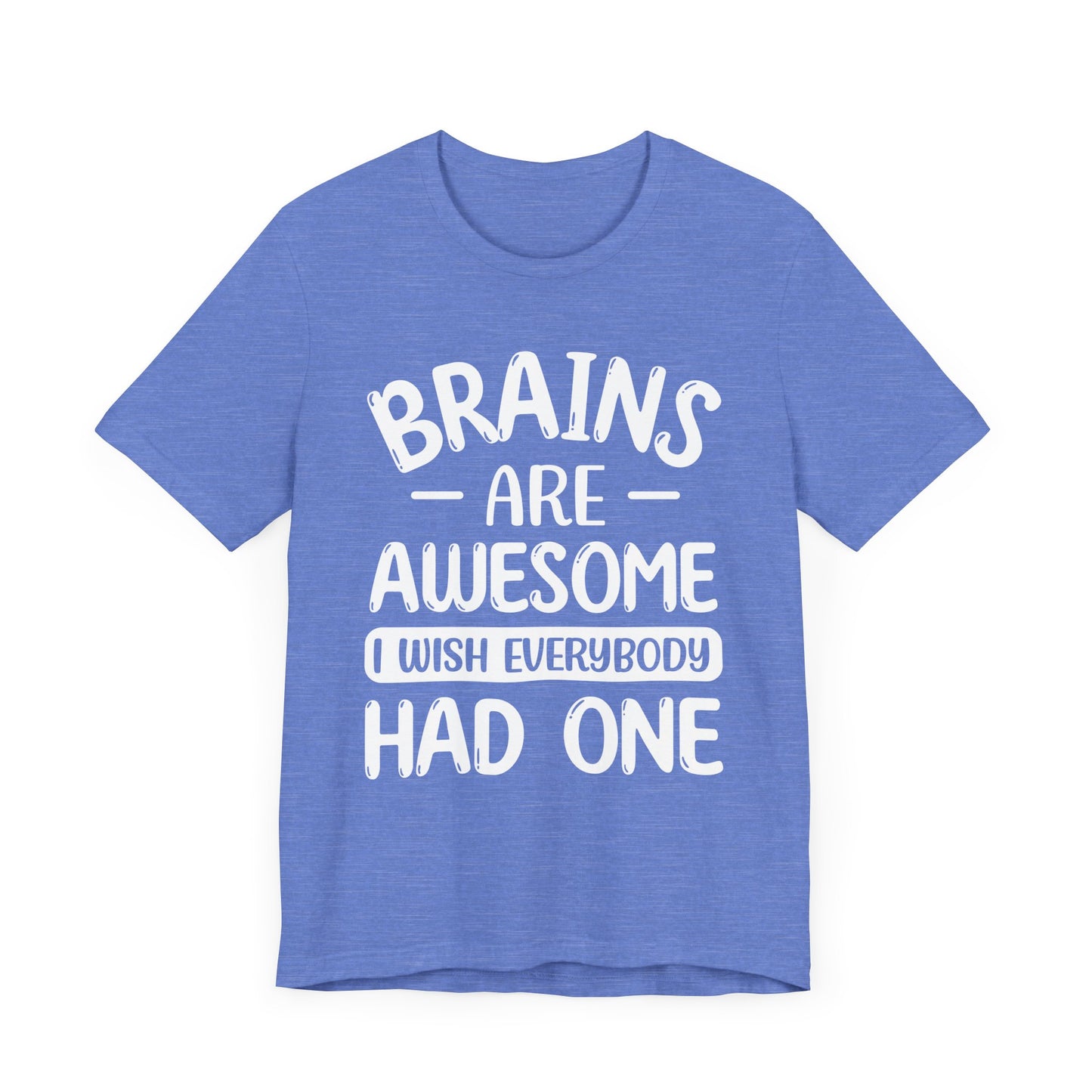 Brains are Awesome,Funny Quote, Unisex T-Shirt