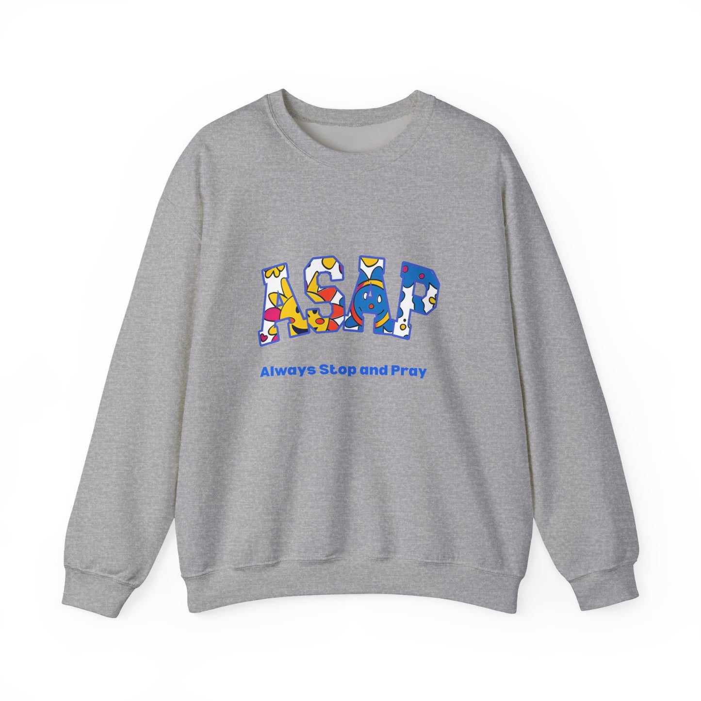 ASAP Crewneck Sweatshirt - Unisex Heavy Blend™, Always Stop and Pray, Relaxed Fit, Cozy Gift, Spiritual Apparel, Casual Wear