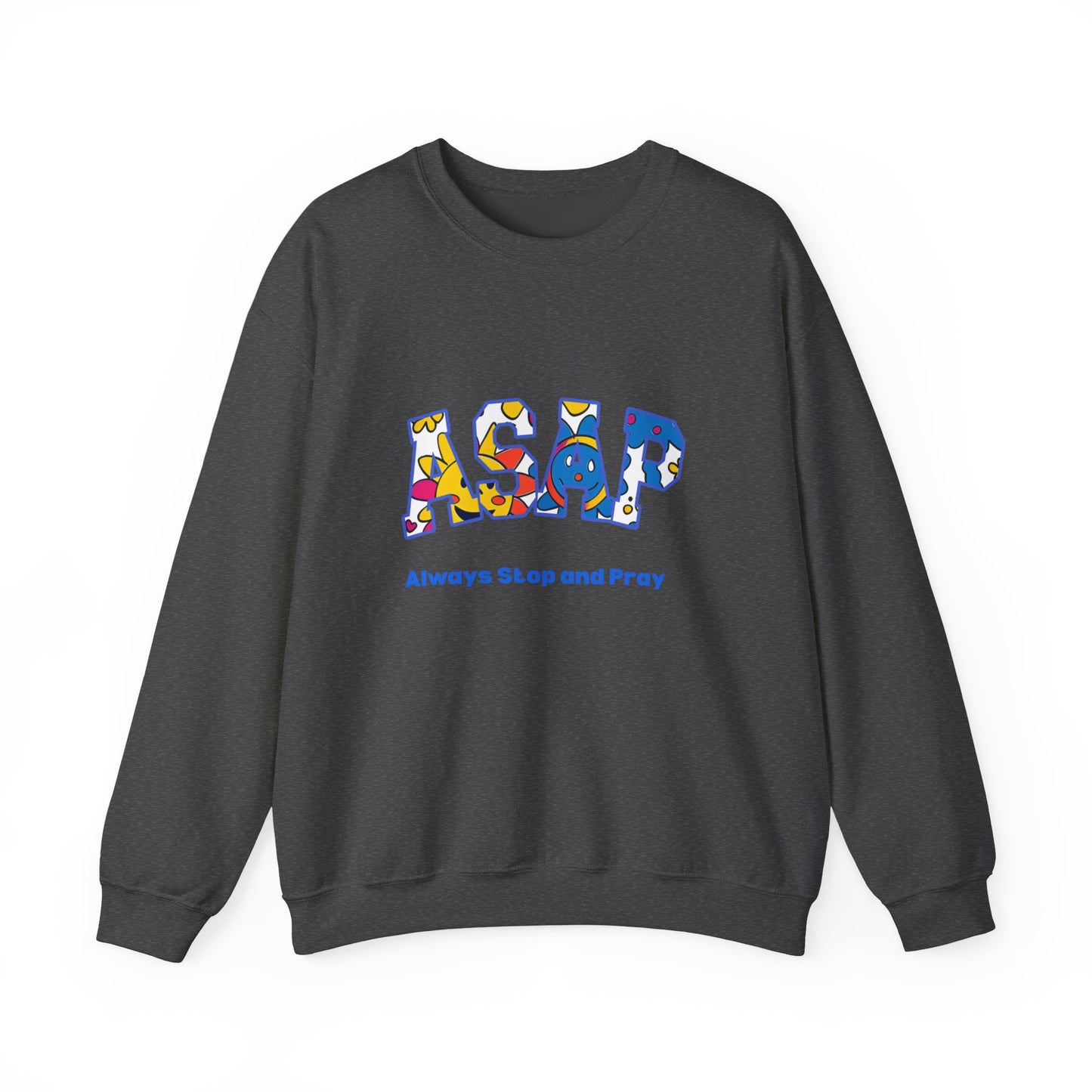 ASAP Crewneck Sweatshirt - Unisex Heavy Blend™, Always Stop and Pray, Relaxed Fit, Cozy Gift, Spiritual Apparel, Casual Wear