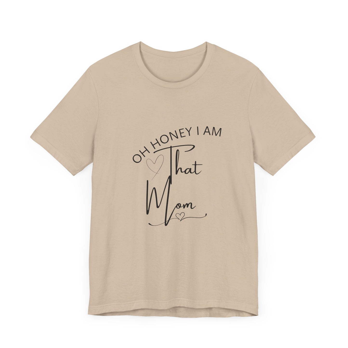 Oh Honey I am that Mom, Funny Quote Mom T- Shirt