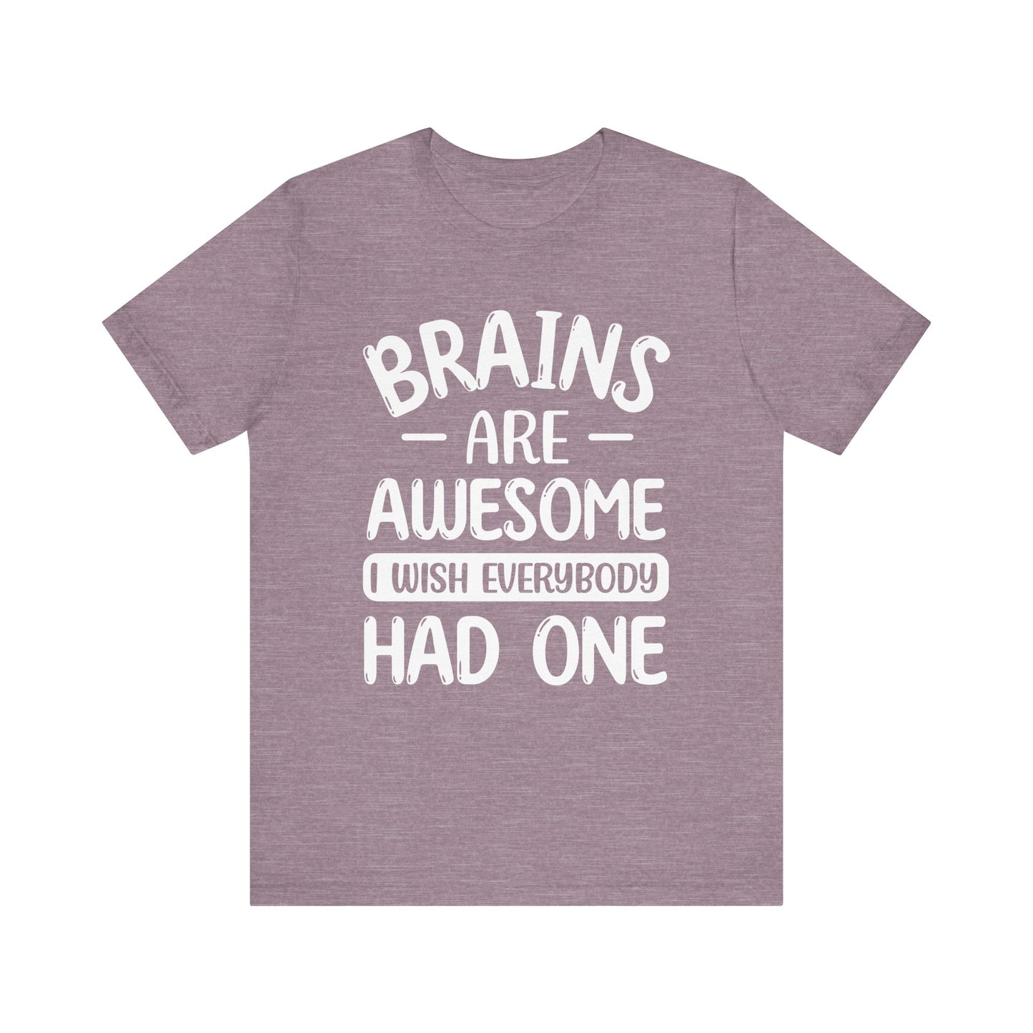 Brains are Awesome,Funny Quote, Unisex T-Shirt