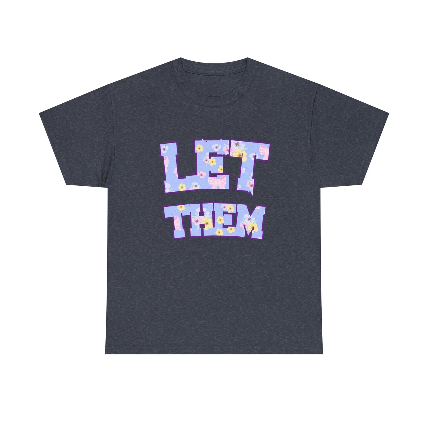 Let Them Flower Power Unisex Heavy Cotton Tee, Casual Tee, Statement Shirt, Graphic Tee, Gift for Friends, Positive Vibes Tee