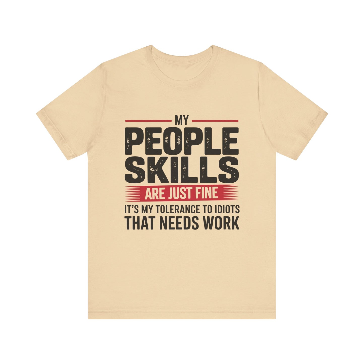 Humorous Graphic T-Shirt: My People Skills Are Just Fine, Funny Tee for Social Gatherings, Gift for Friends, Casual Wear, Humor Apparel