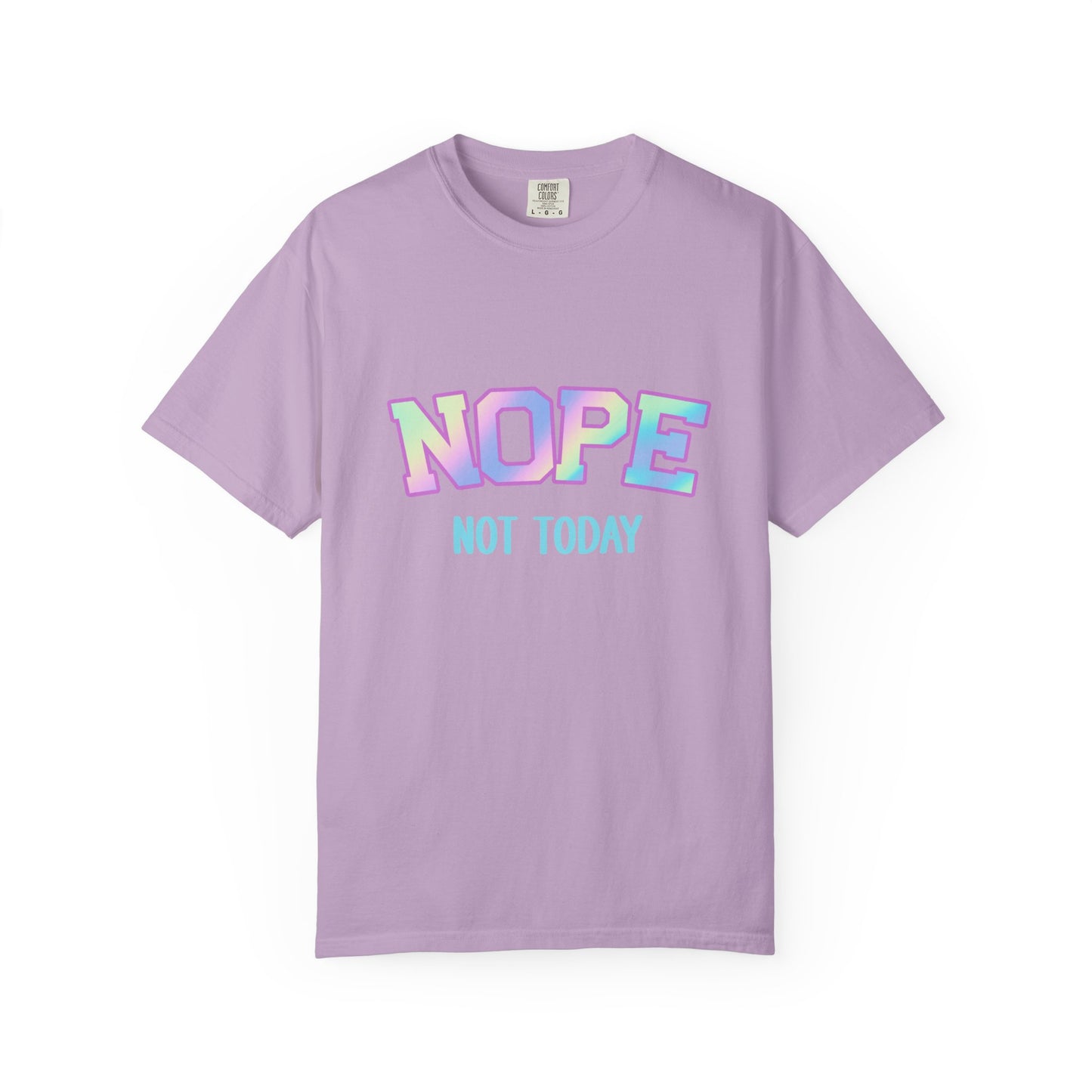 Nope, Not Today Unisex Garment-Dyed T-Shirt | Funny Tee for Relaxing Days, Gift for Friends, Casual Wear, Affirmation Shirt
