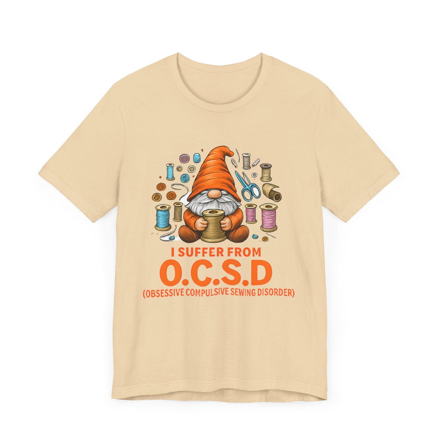 I Suffer from O.C.S.D. Unisex Jersey Tee, Funny Crafting Shirt, Gifting for Crafters, Sewers and Creatives, Hobbyist Apparel