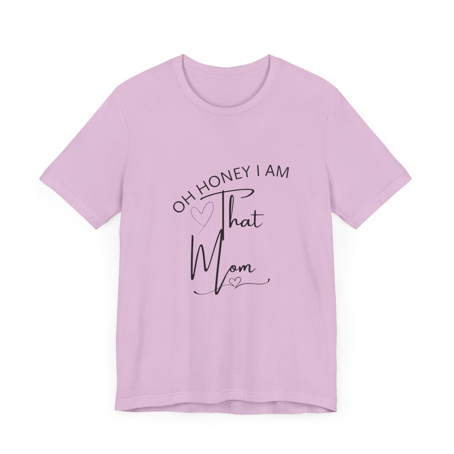 Oh Honey I am that Mom, Funny Quote Mom T- Shirt