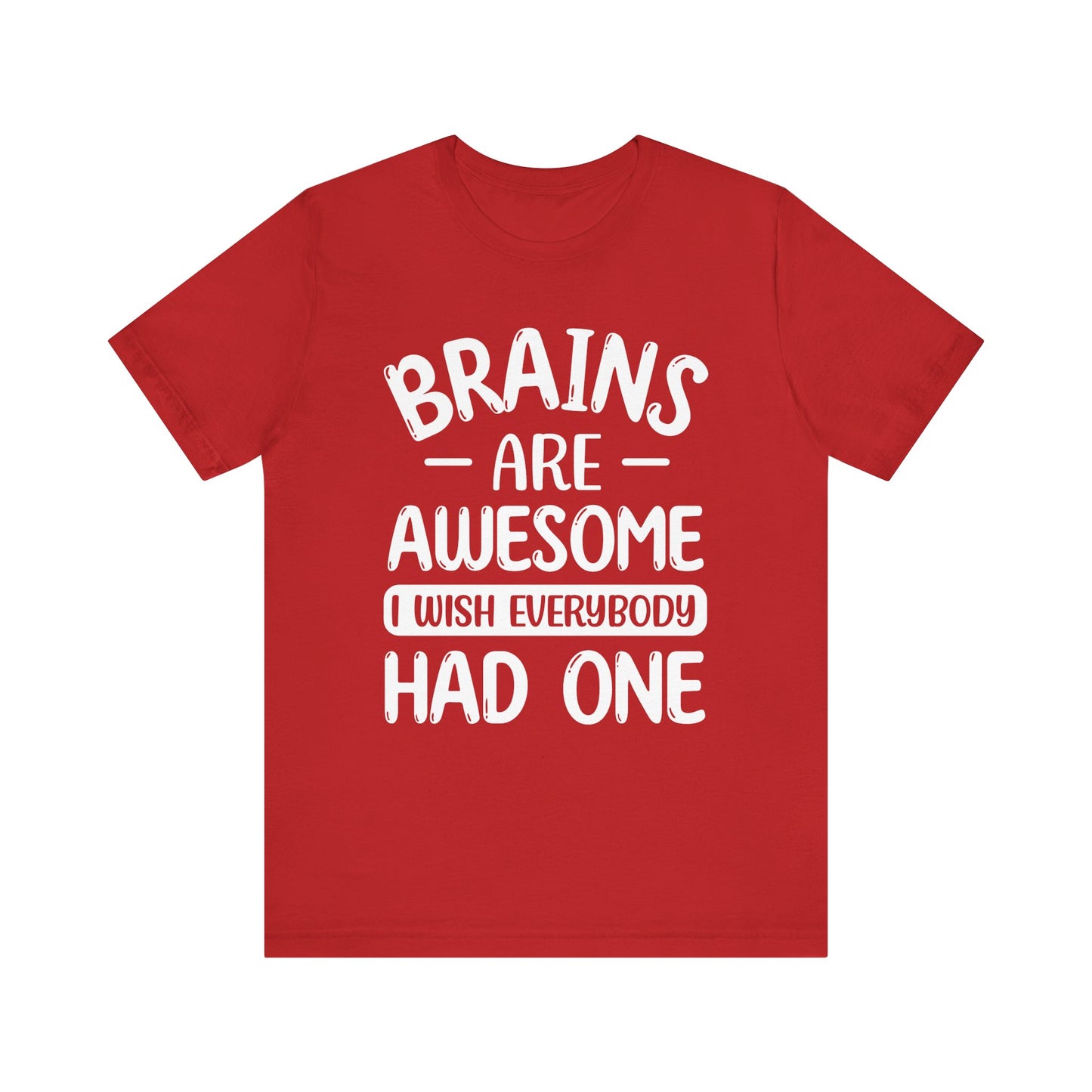 Brains are Awesome,Funny Quote, Unisex T-Shirt