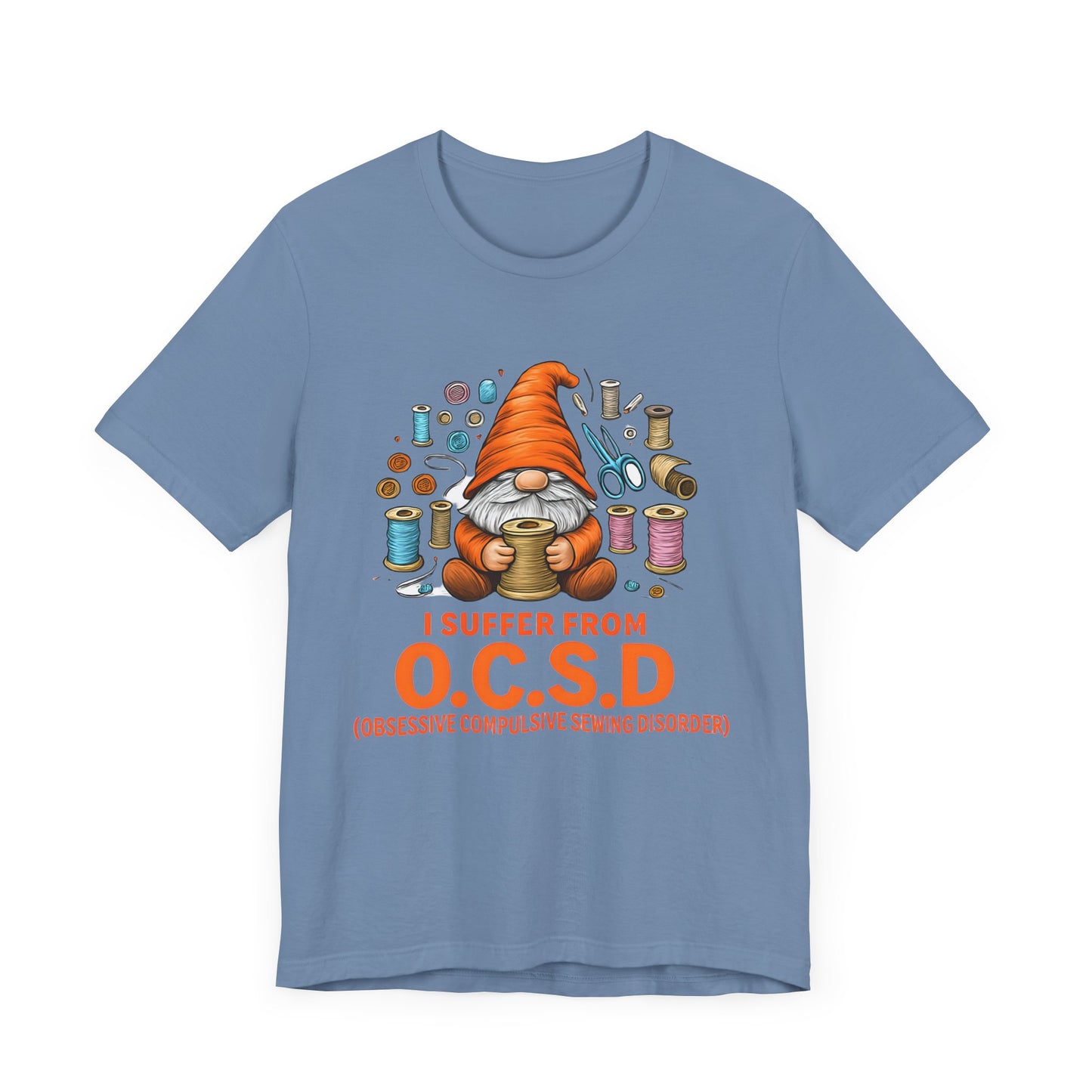 I Suffer from O.C.S.D. Unisex Jersey Tee, Funny Crafting Shirt, Gifting for Crafters, Sewers and Creatives, Hobbyist Apparel