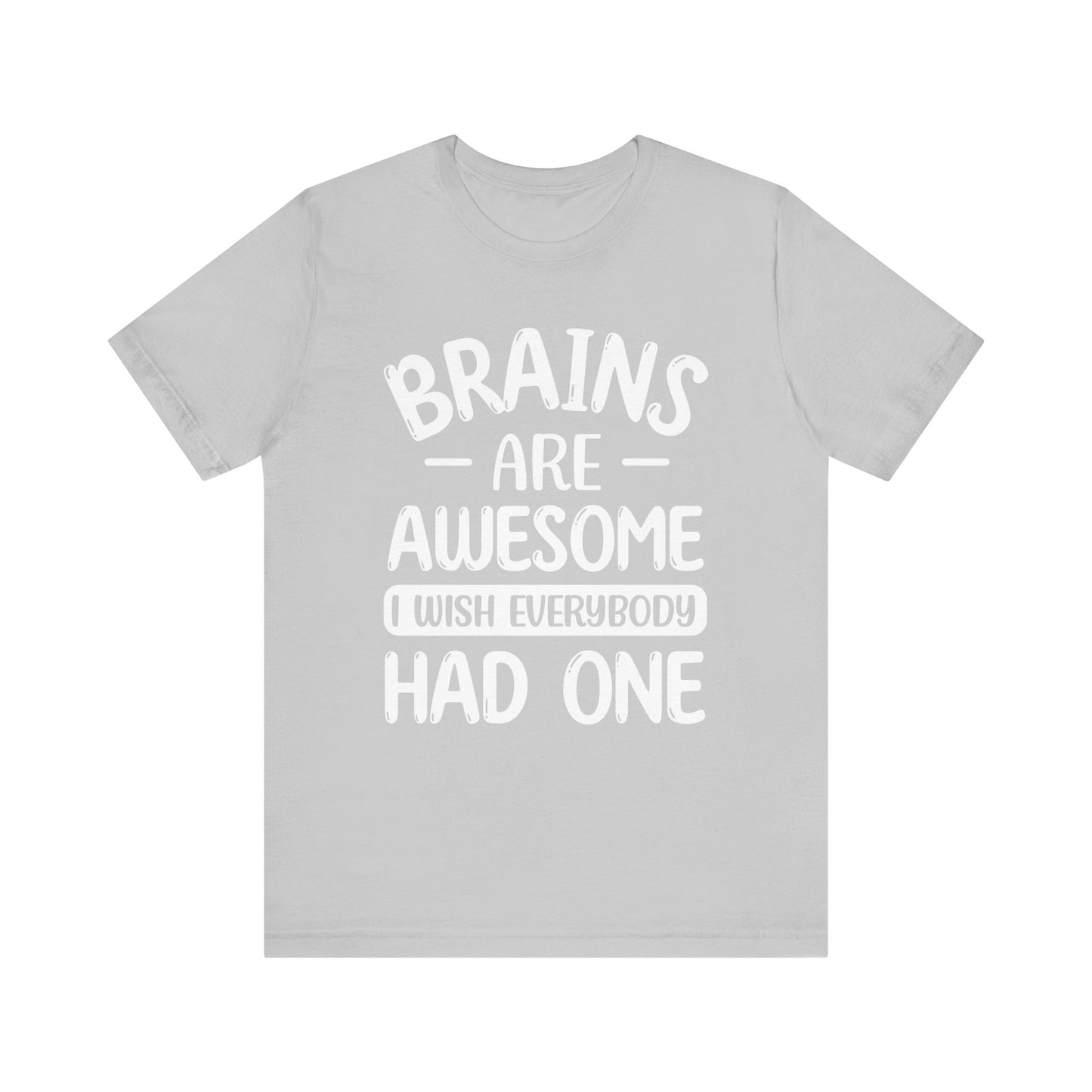 Brains are Awesome,Funny Quote, Unisex T-Shirt