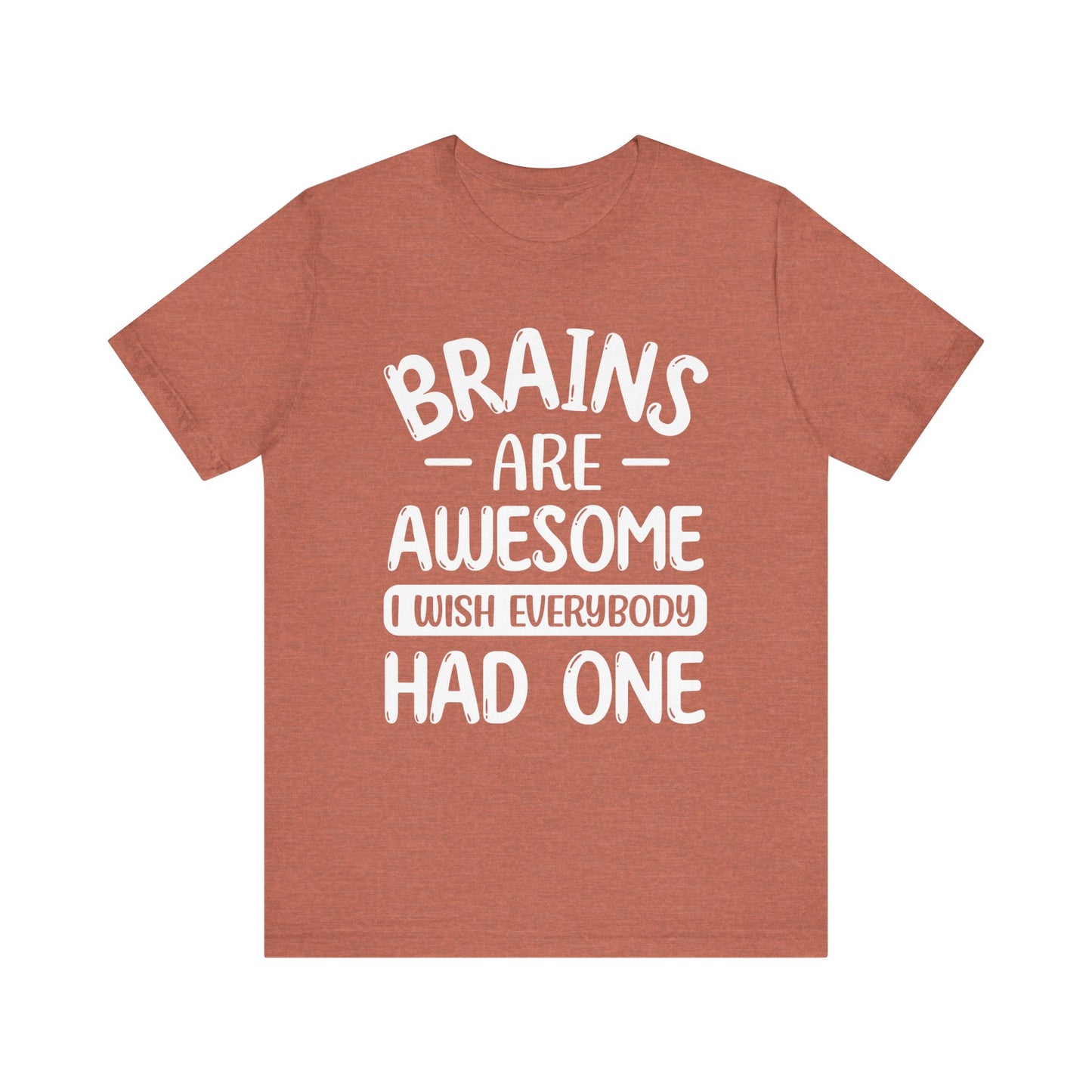 Brains are Awesome,Funny Quote, Unisex T-Shirt