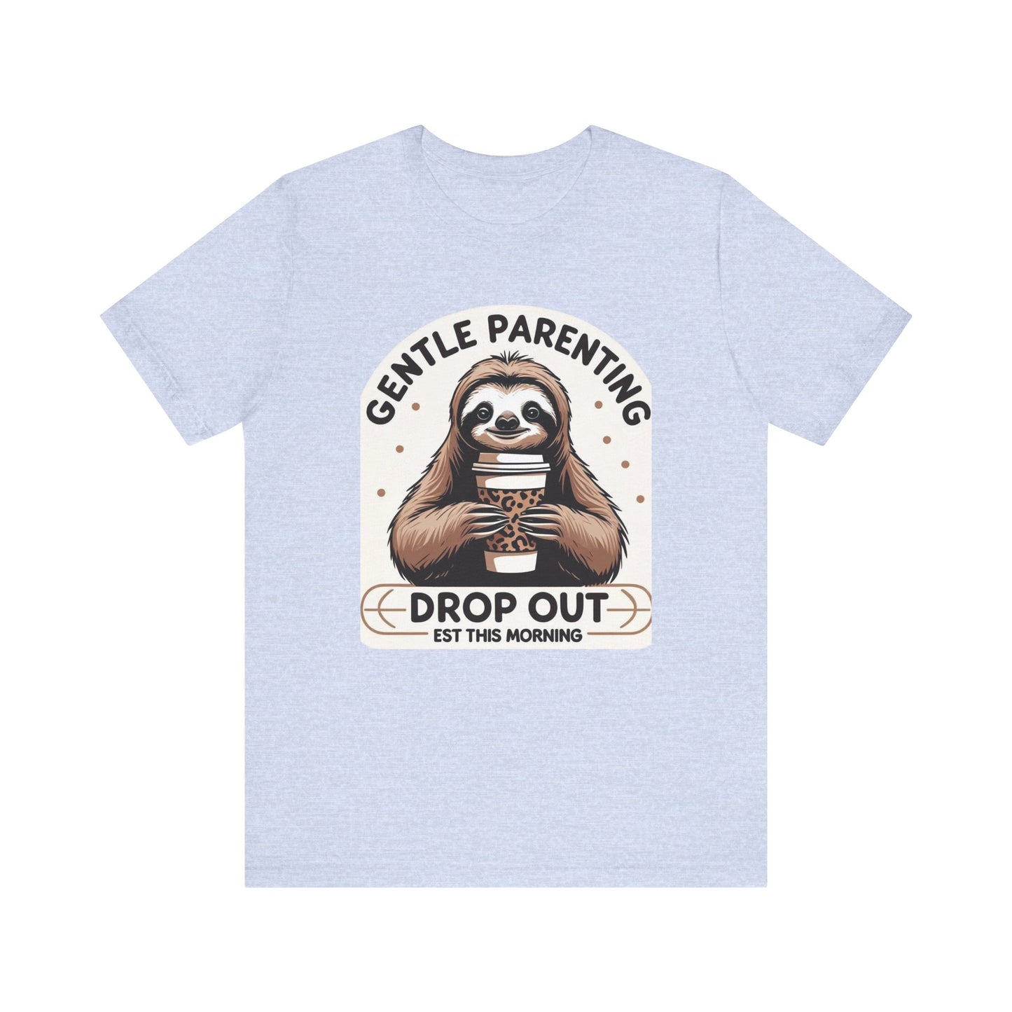 Gentle Parenting Sloth Tee, Unisex T-Shirt for Parents, Gentle Parent Humor Shirt, Funny Parenting Apparel, Parenting Gift