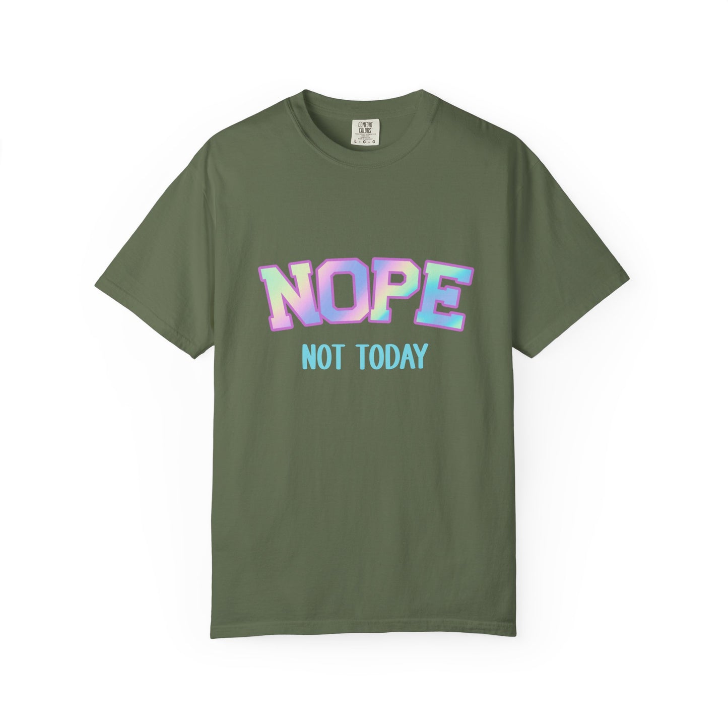 Nope, Not Today Unisex Garment-Dyed T-Shirt | Funny Tee for Relaxing Days, Gift for Friends, Casual Wear, Affirmation Shirt
