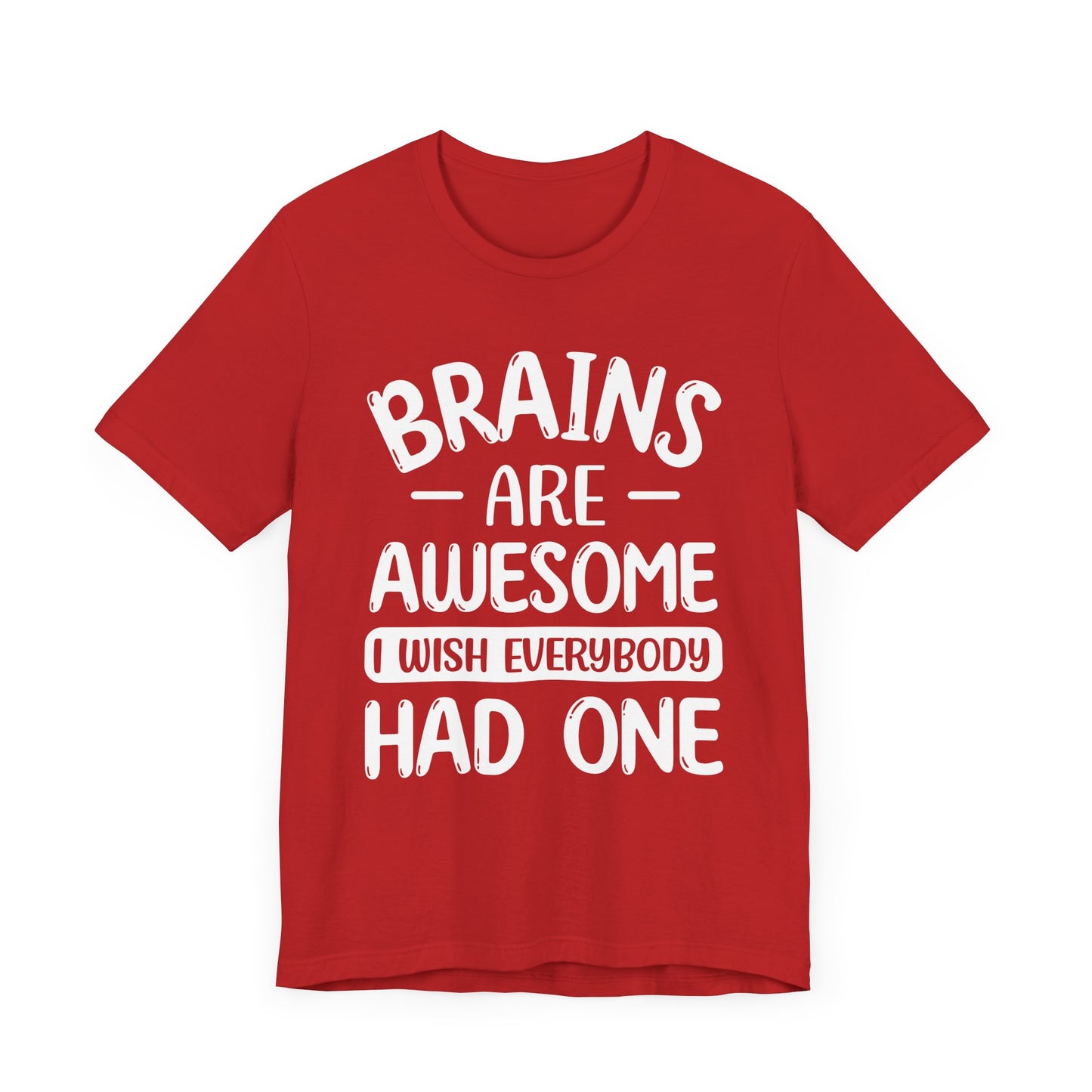 Brains are Awesome,Funny Quote, Unisex T-Shirt