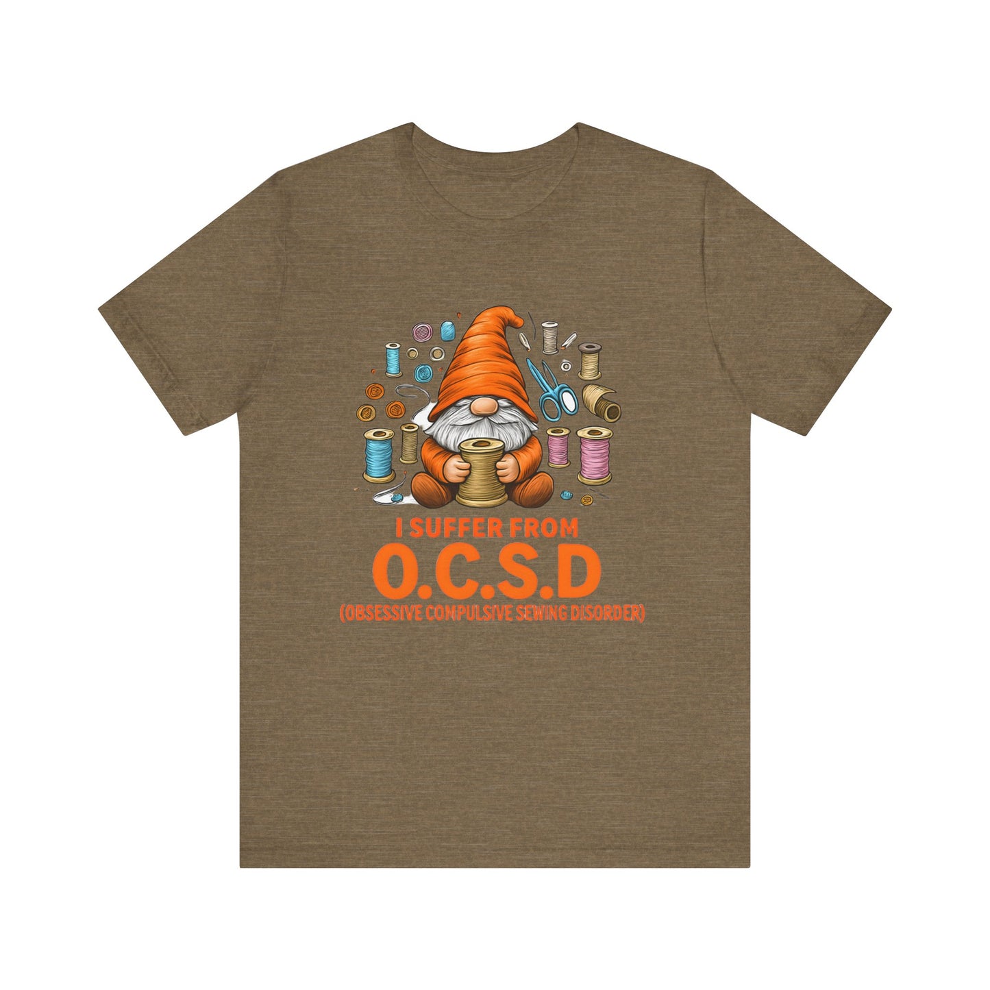 I Suffer from O.C.S.D. Unisex Jersey Tee, Funny Crafting Shirt, Gifting for Crafters, Sewers and Creatives, Hobbyist Apparel