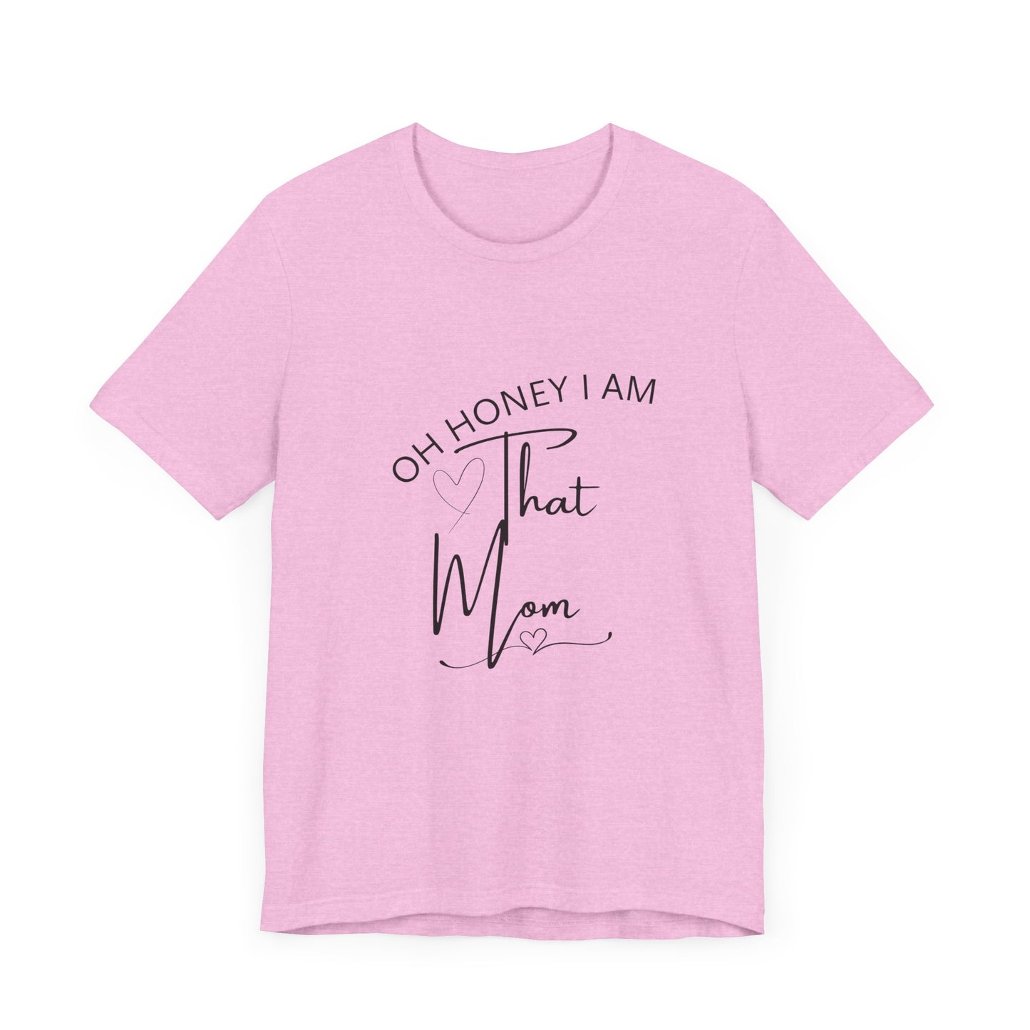 Oh Honey I am that Mom, Funny Quote Mom T- Shirt
