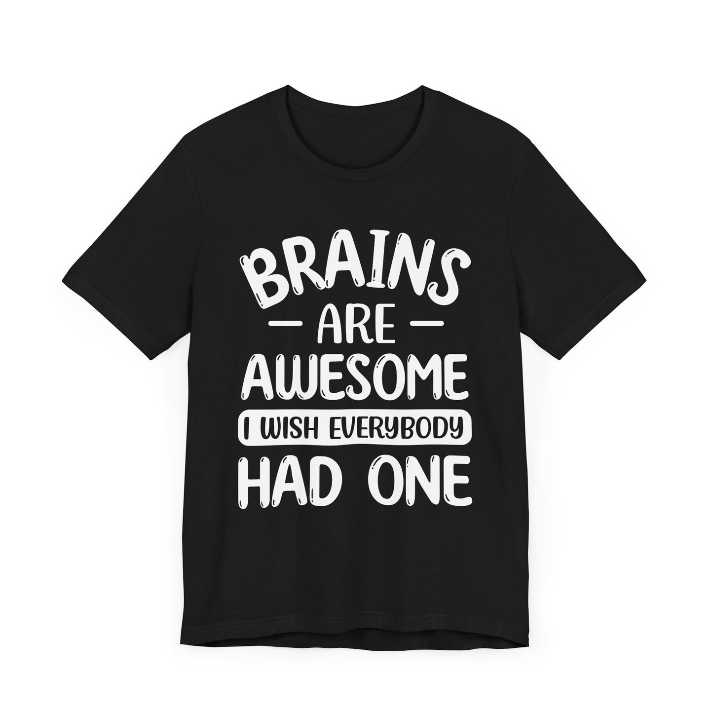 Brains are Awesome,Funny Quote, Unisex T-Shirt