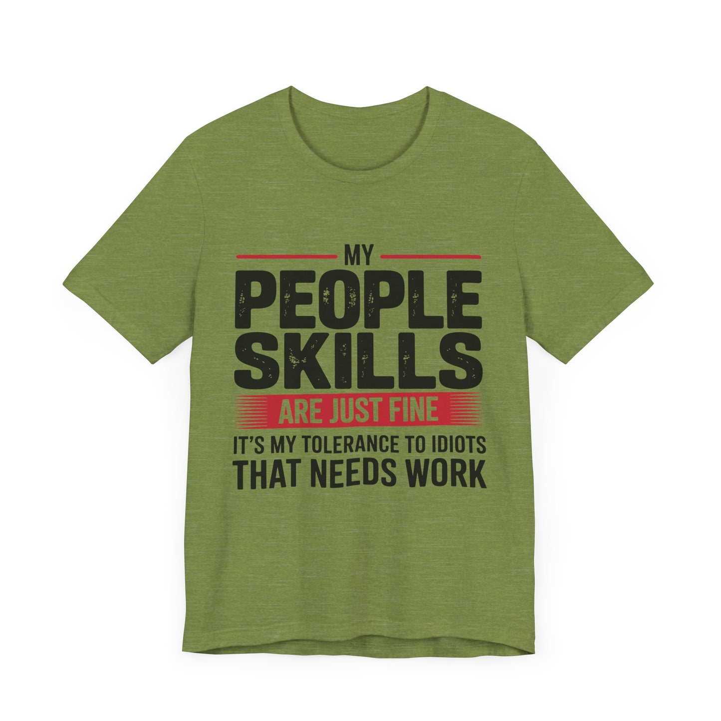 Humorous Graphic T-Shirt: My People Skills Are Just Fine, Funny Tee for Social Gatherings, Gift for Friends, Casual Wear, Humor Apparel
