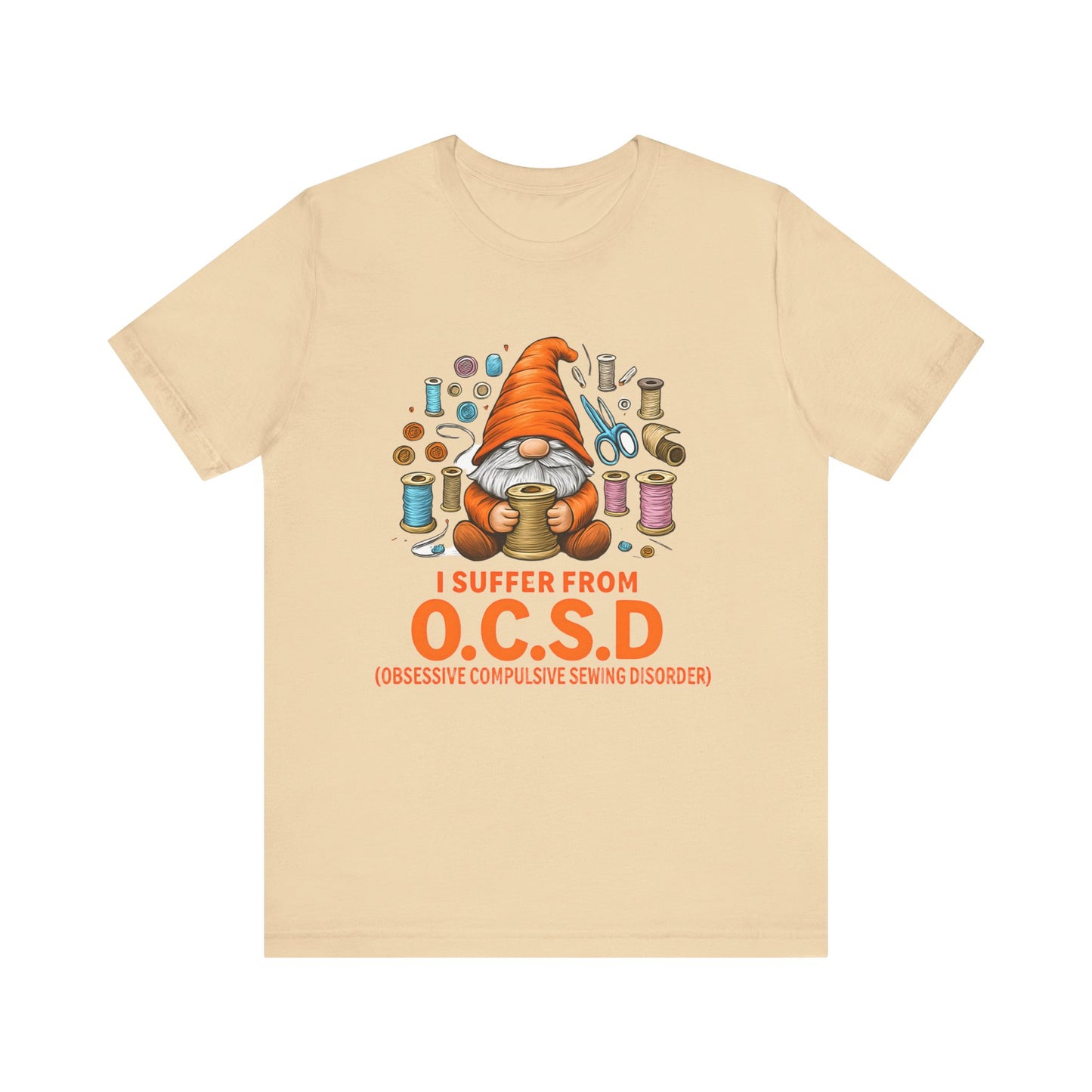 I Suffer from O.C.S.D. Unisex Jersey Tee, Funny Crafting Shirt, Gifting for Crafters, Sewers and Creatives, Hobbyist Apparel