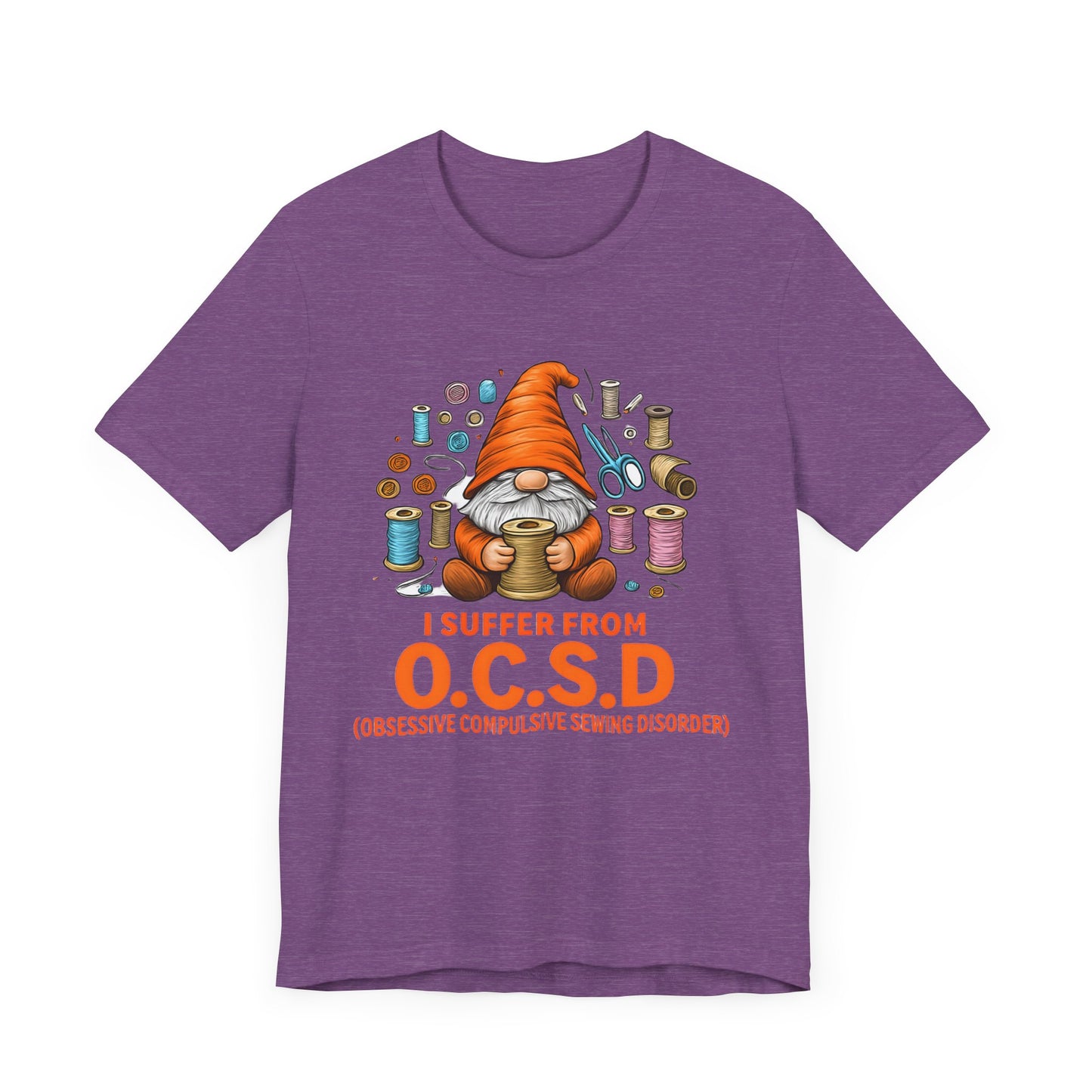I Suffer from O.C.S.D. Unisex Jersey Tee, Funny Crafting Shirt, Gifting for Crafters, Sewers and Creatives, Hobbyist Apparel