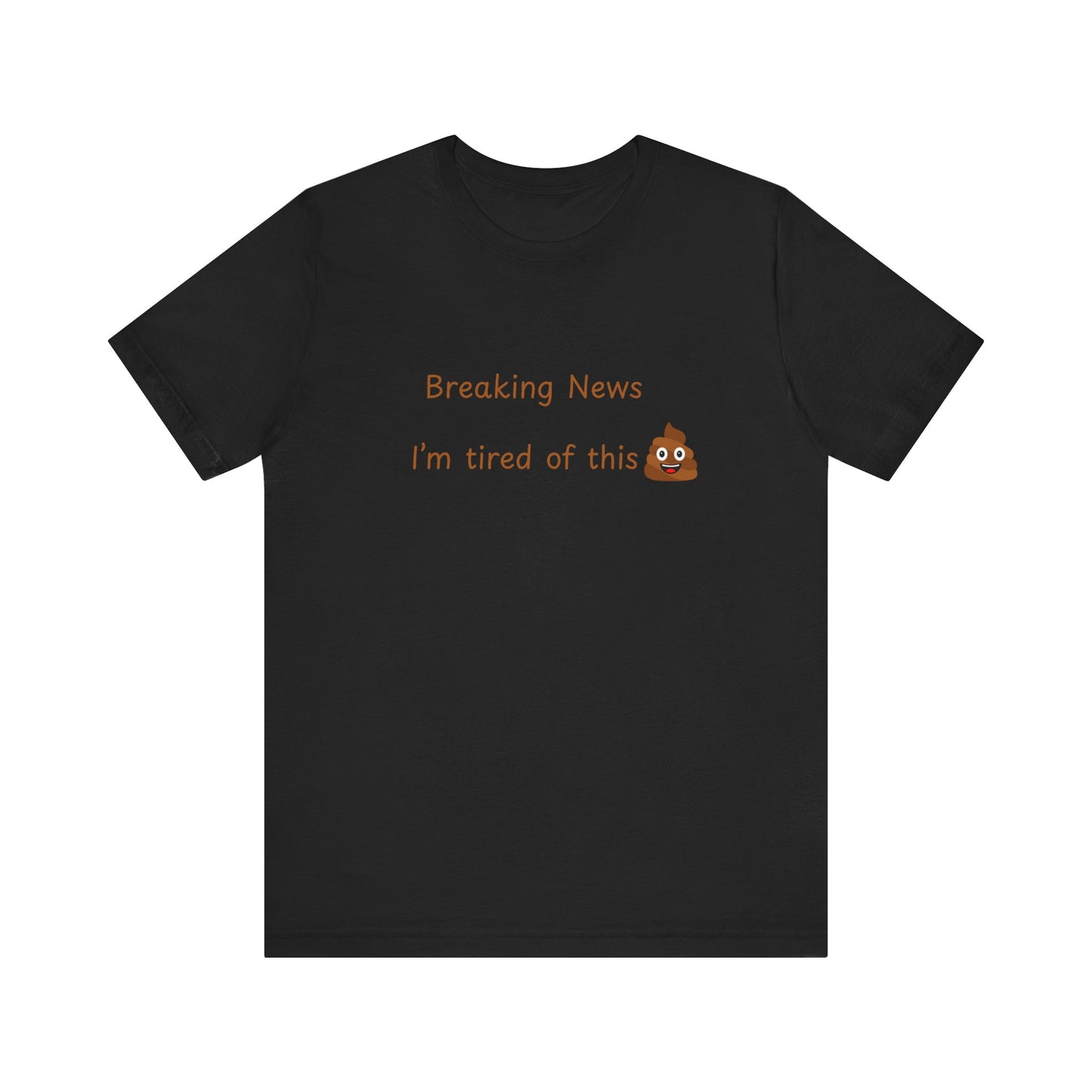 Funny News Tee, Breaking News Shirt, Humorous Gift, Meme T-Shirt, Casual Style Top,