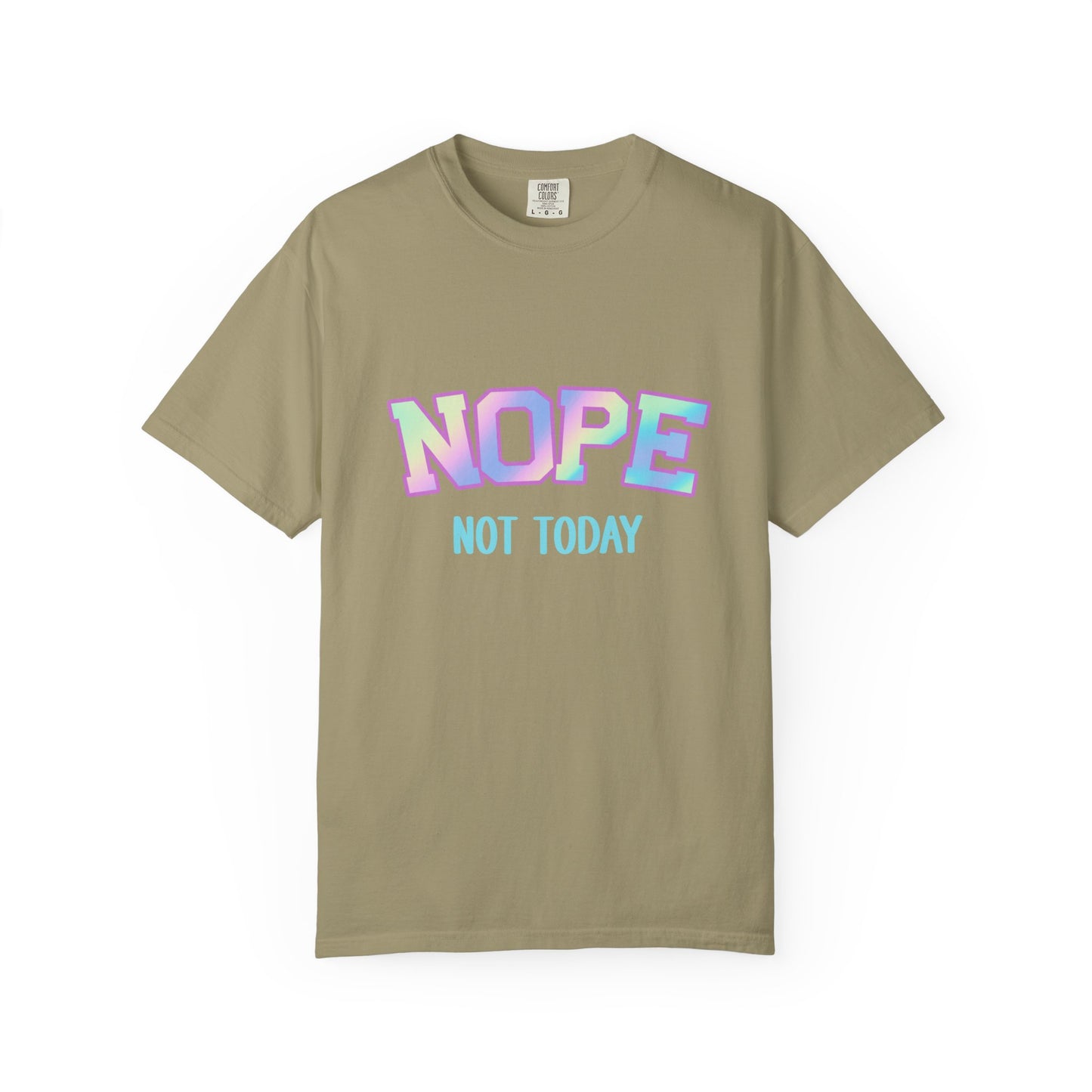 Nope, Not Today Unisex Garment-Dyed T-Shirt | Funny Tee for Relaxing Days, Gift for Friends, Casual Wear, Affirmation Shirt