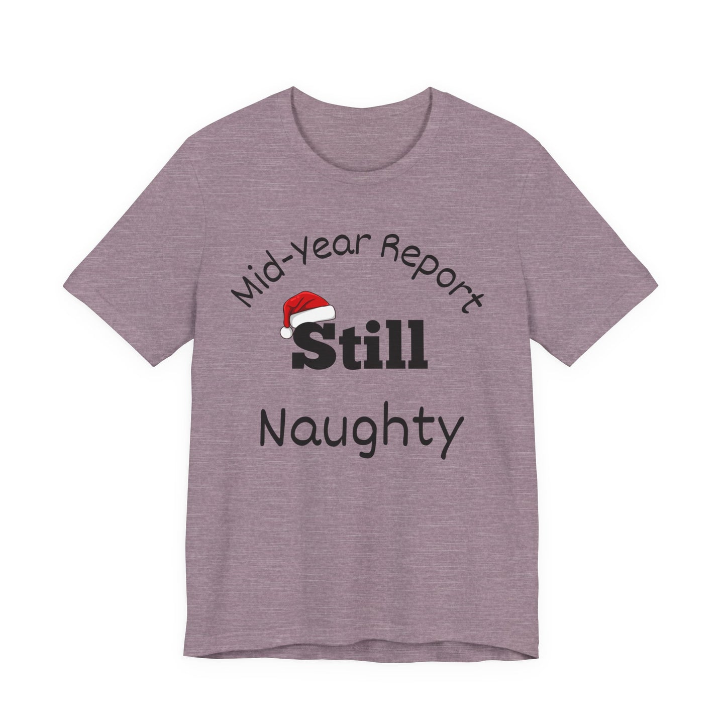 Christmas in July Unisex Tee - Mid-Year Report Still Naughty