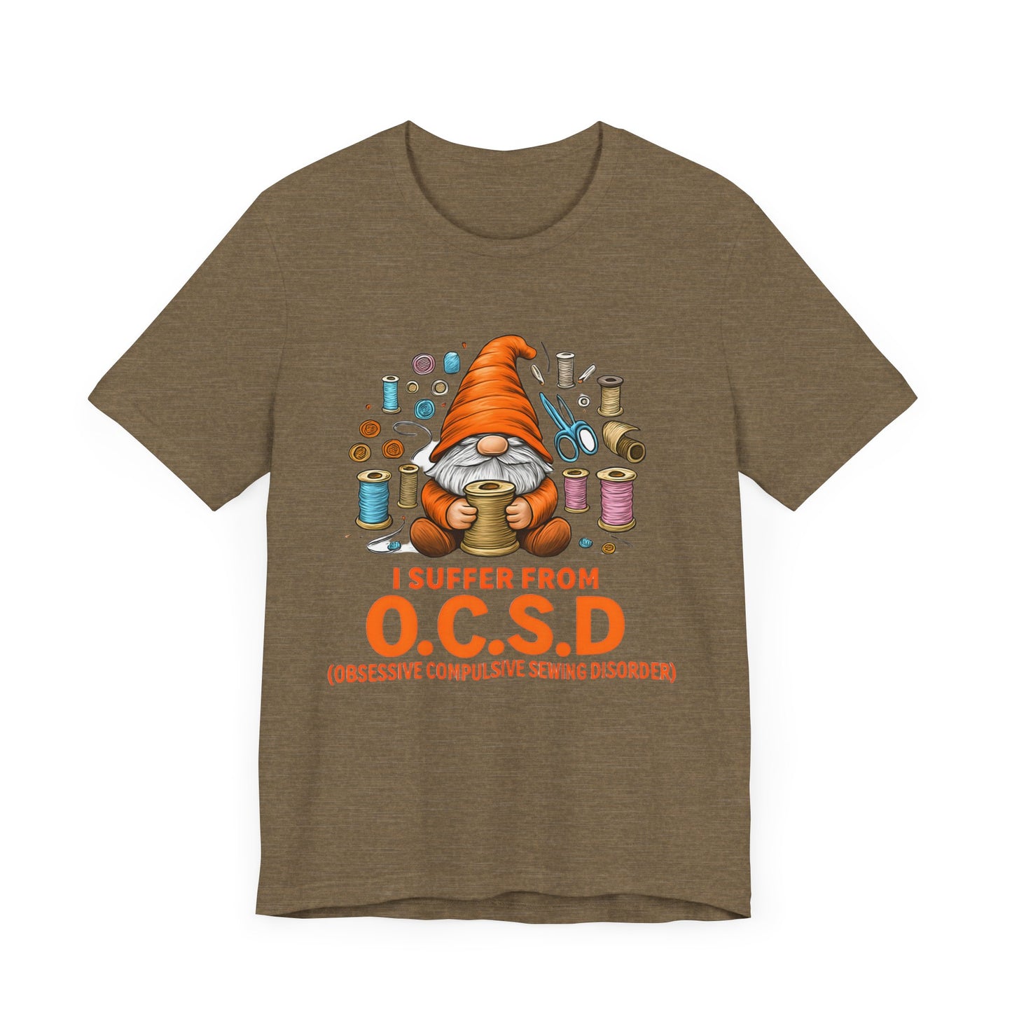 I Suffer from O.C.S.D. Unisex Jersey Tee, Funny Crafting Shirt, Gifting for Crafters, Sewers and Creatives, Hobbyist Apparel