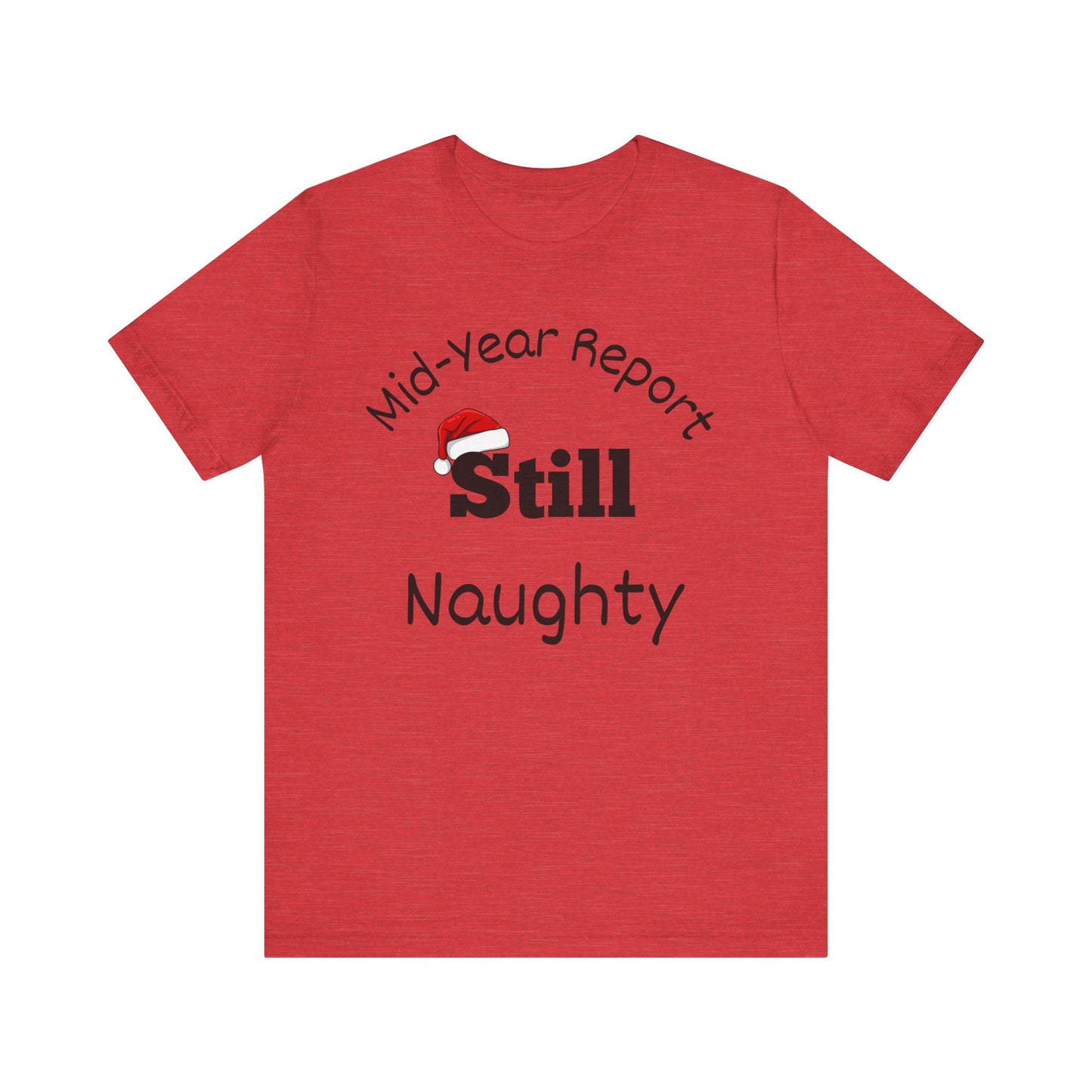 Christmas in July Unisex Tee - Mid-Year Report Still Naughty
