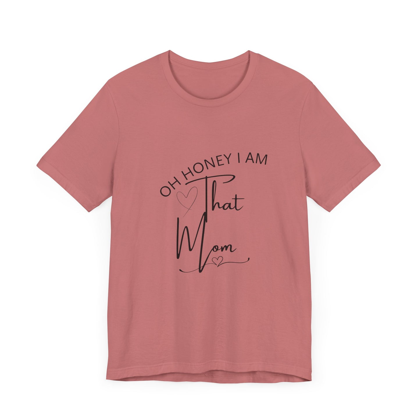 Oh Honey I am that Mom, Funny Quote Mom T- Shirt