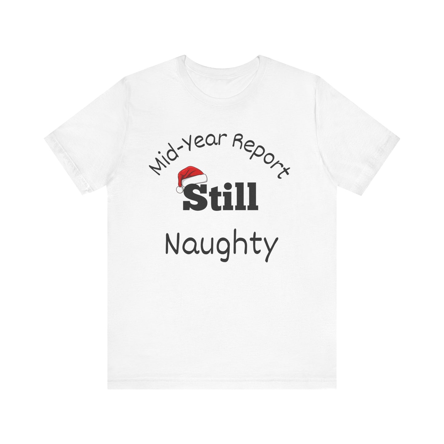 Christmas in July Unisex Tee - Mid-Year Report Still Naughty