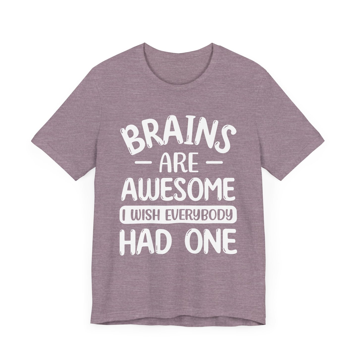 Brains are Awesome,Funny Quote, Unisex T-Shirt