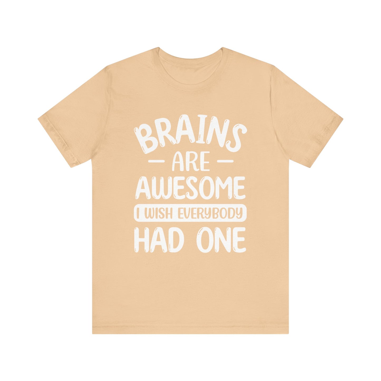 Brains are Awesome,Funny Quote, Unisex T-Shirt