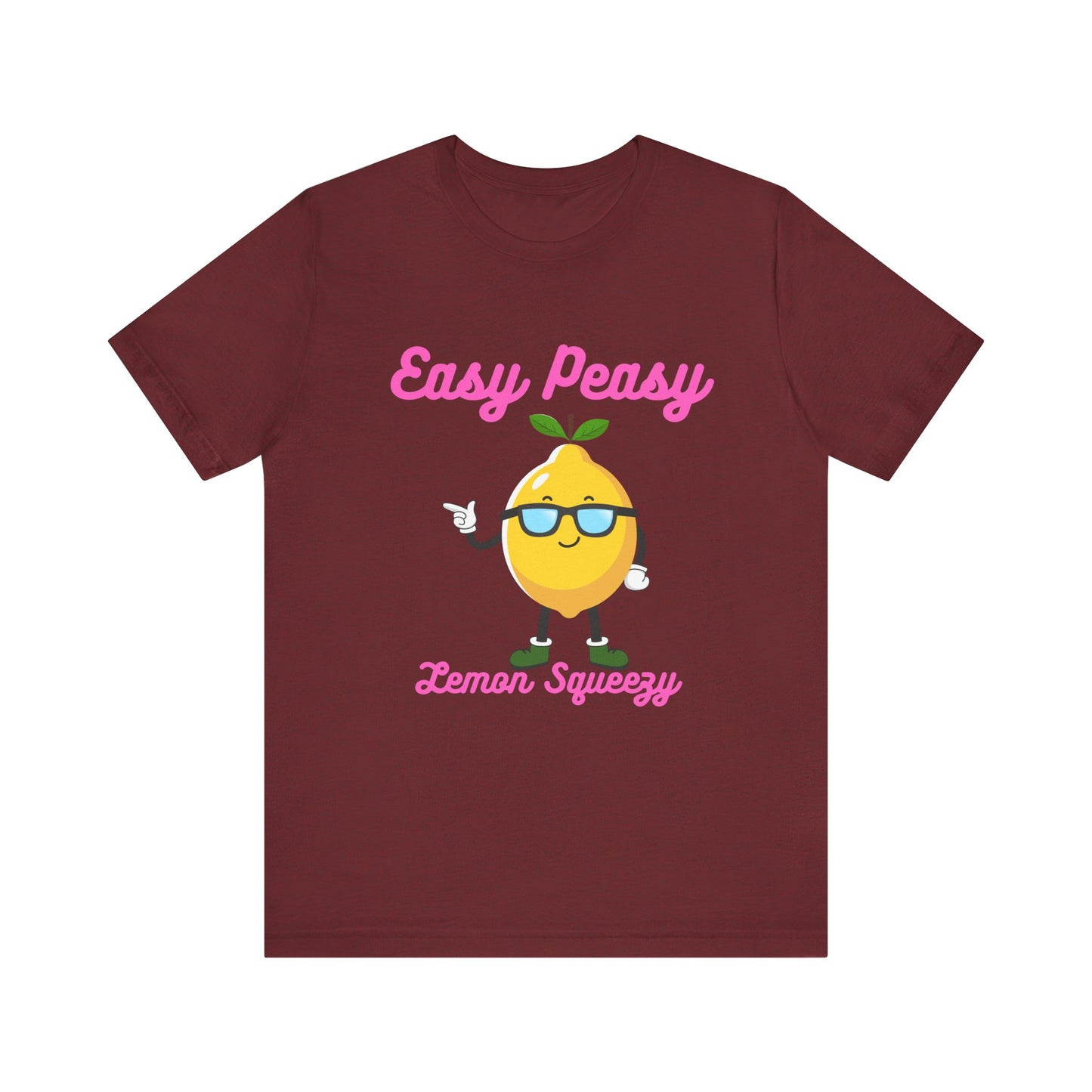 T-Shirt - Easy Peasy Lemon Squeezy Unisex Jersey Short Sleeve Tee