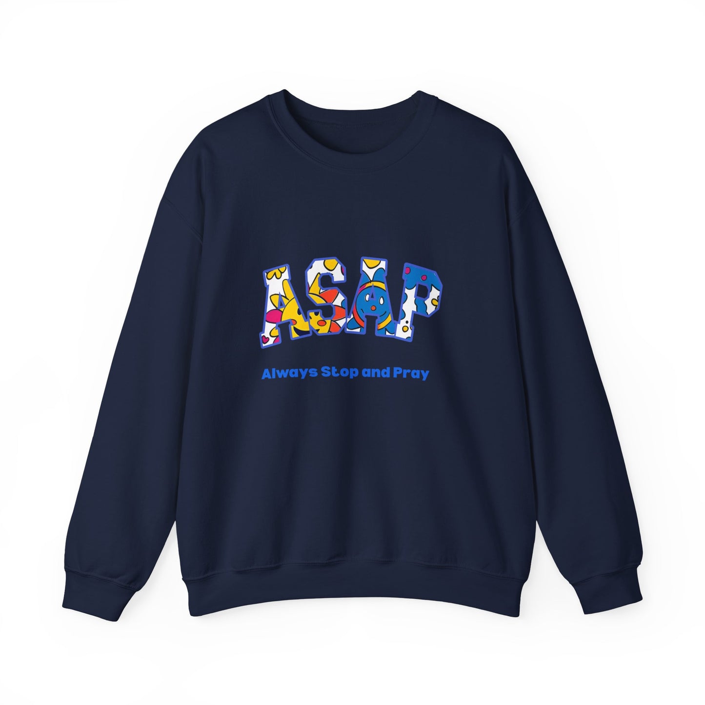 ASAP Crewneck Sweatshirt - Unisex Heavy Blend™, Always Stop and Pray, Relaxed Fit, Cozy Gift, Spiritual Apparel, Casual Wear