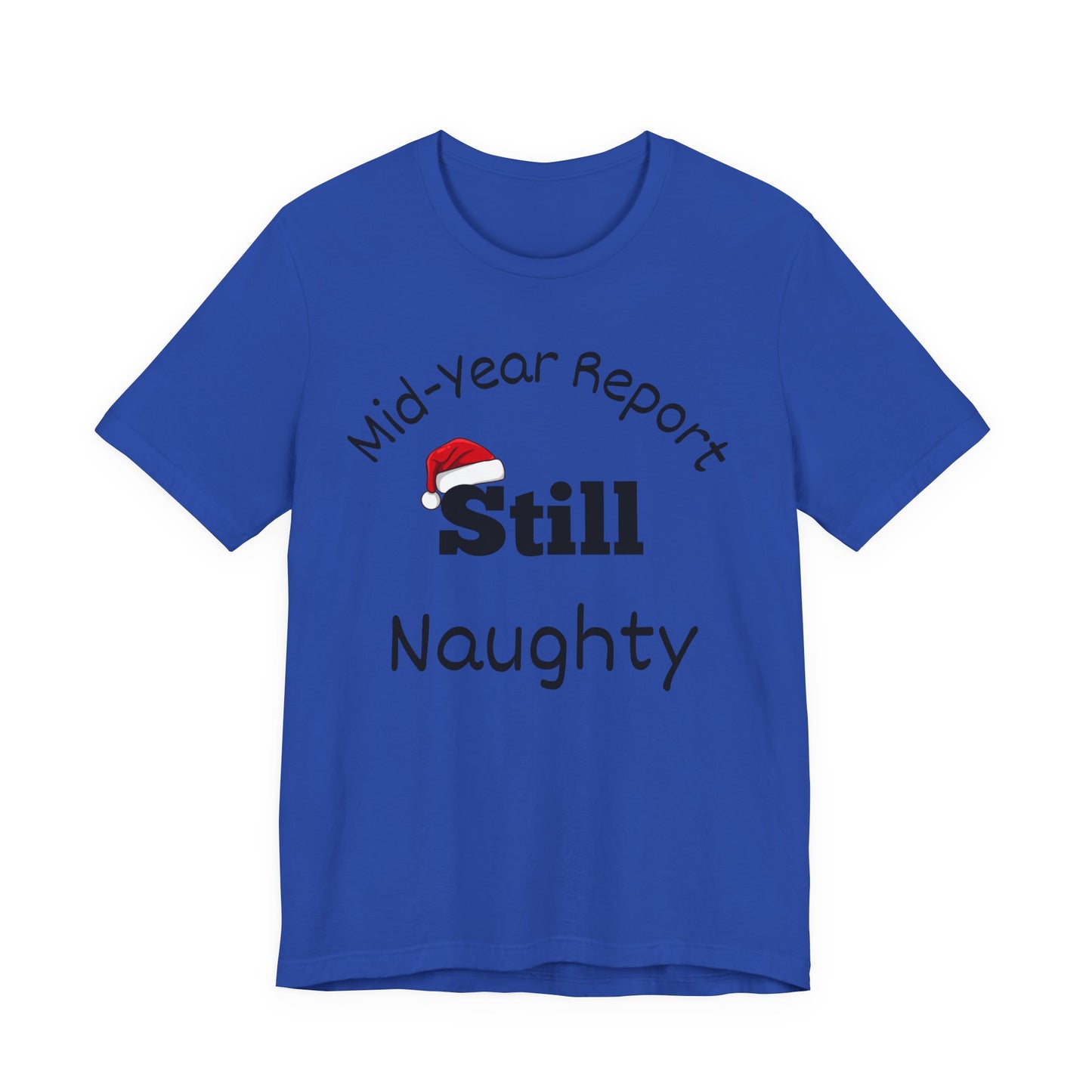 Christmas in July Unisex Tee - Mid-Year Report Still Naughty