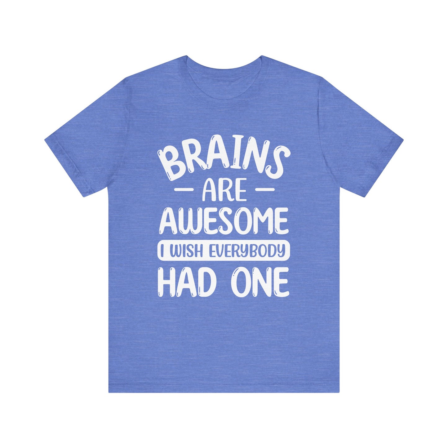 Brains are Awesome,Funny Quote, Unisex T-Shirt