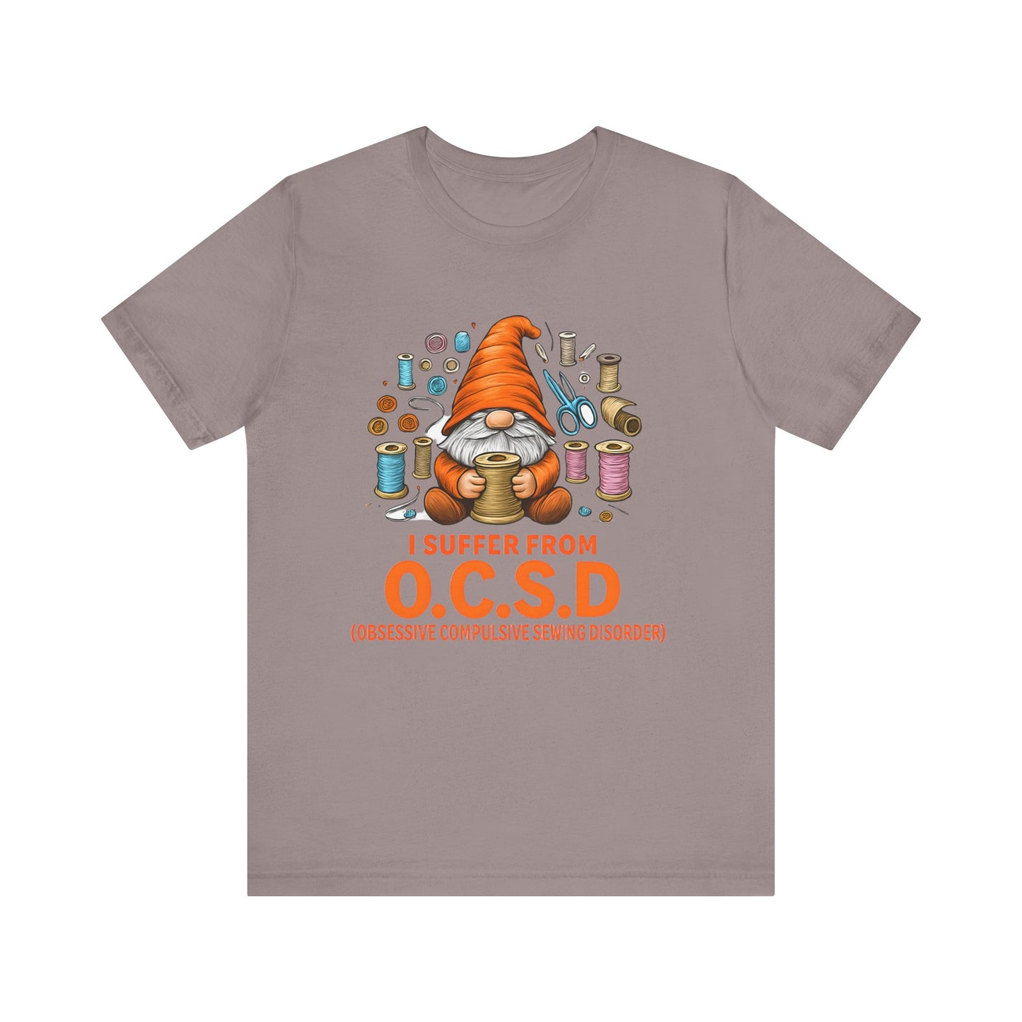 I Suffer from O.C.S.D. Unisex Jersey Tee, Funny Crafting Shirt, Gifting for Crafters, Sewers and Creatives, Hobbyist Apparel