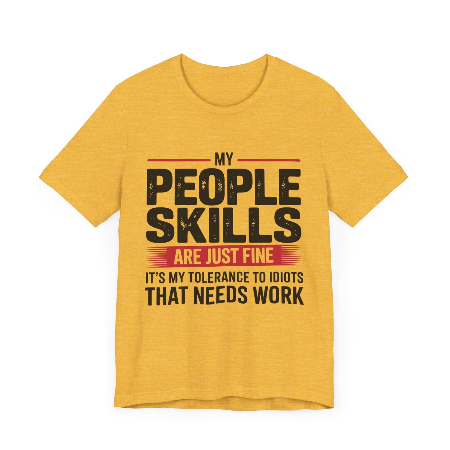 Humorous Graphic T-Shirt: My People Skills Are Just Fine, Funny Tee for Social Gatherings, Gift for Friends, Casual Wear, Humor Apparel