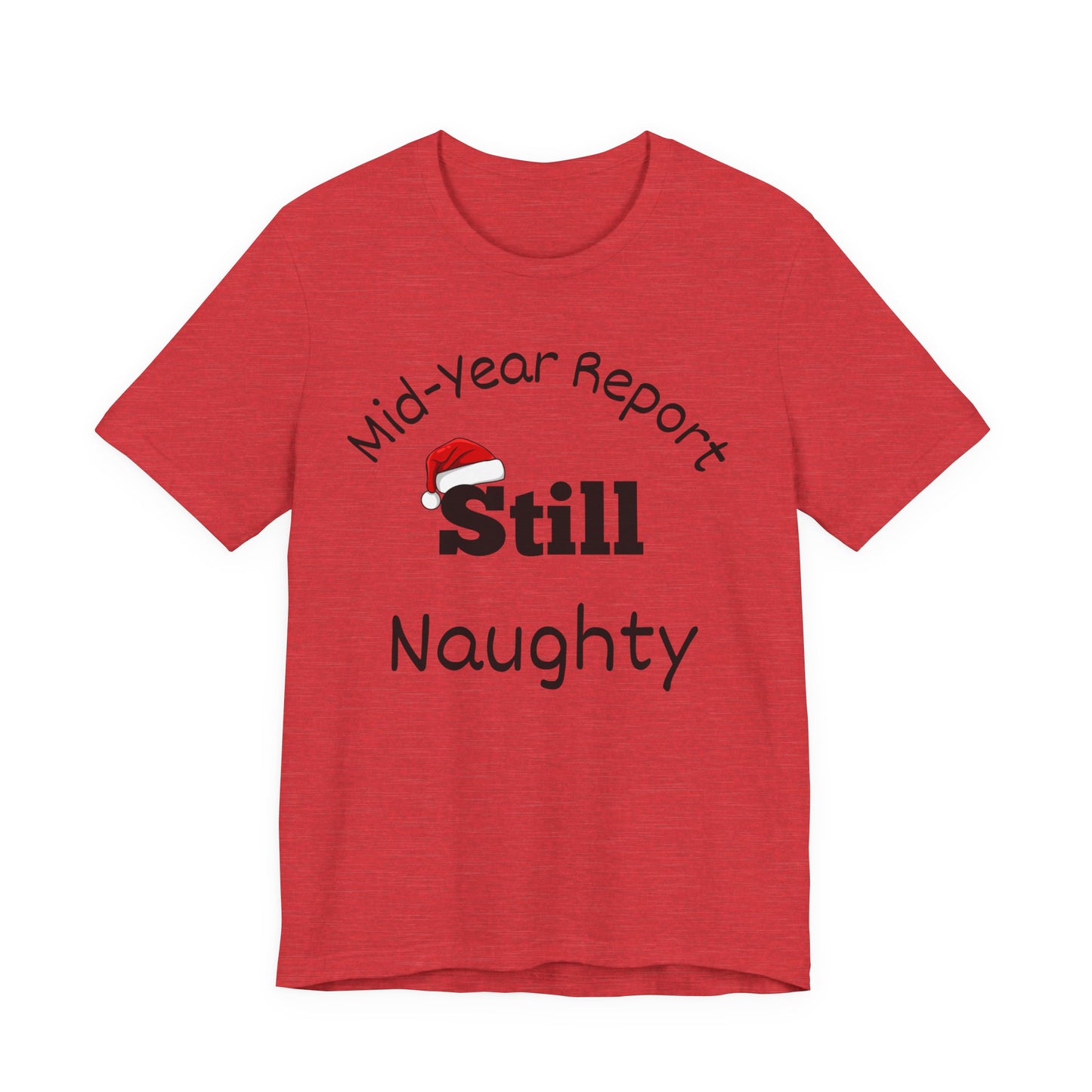 Christmas in July Unisex Tee - Mid-Year Report Still Naughty