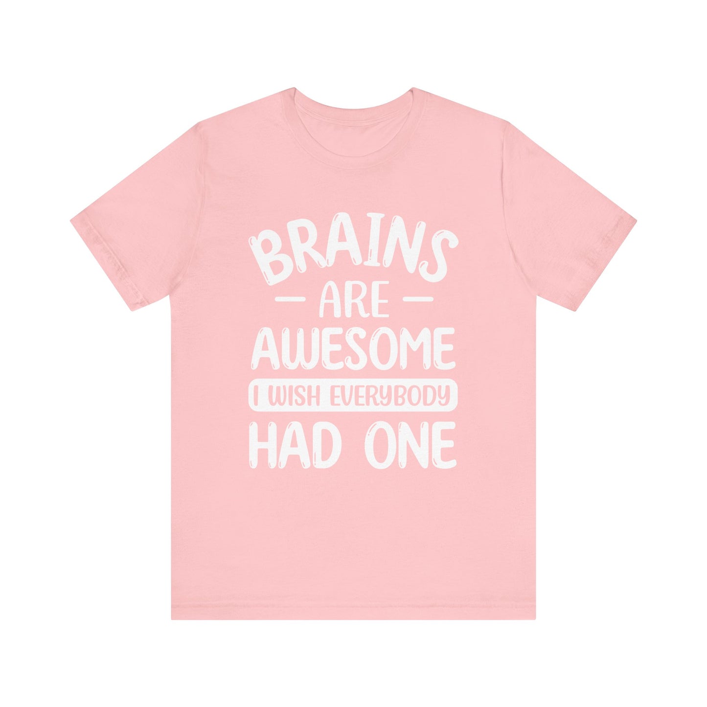 Brains are Awesome,Funny Quote, Unisex T-Shirt