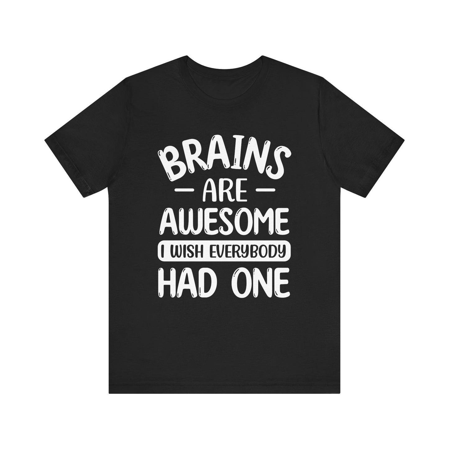 Brains are Awesome,Funny Quote, Unisex T-Shirt