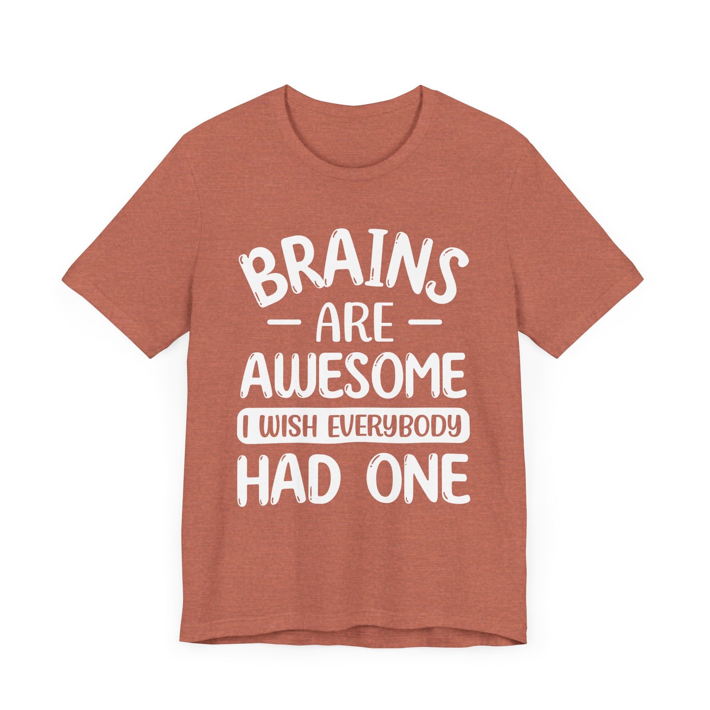 Brains are Awesome,Funny Quote, Unisex T-Shirt