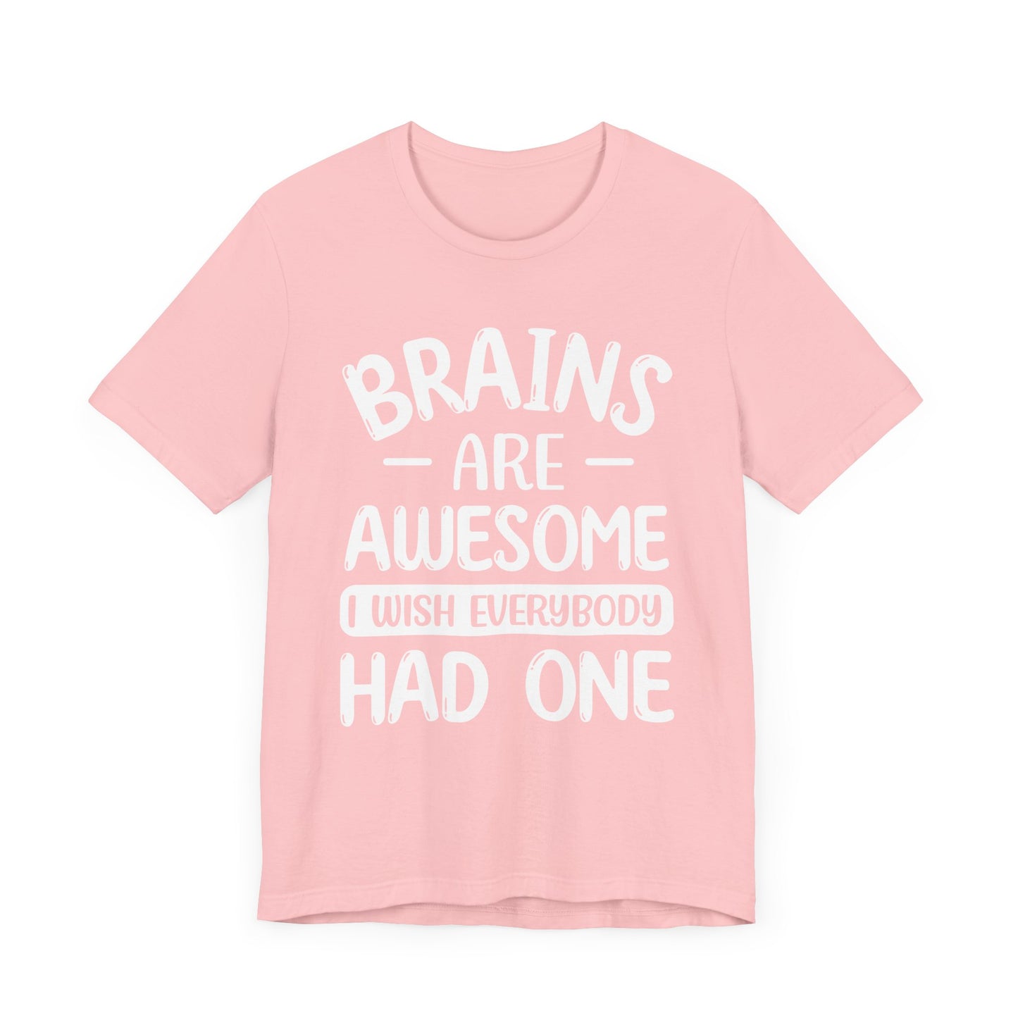 Brains are Awesome,Funny Quote, Unisex T-Shirt