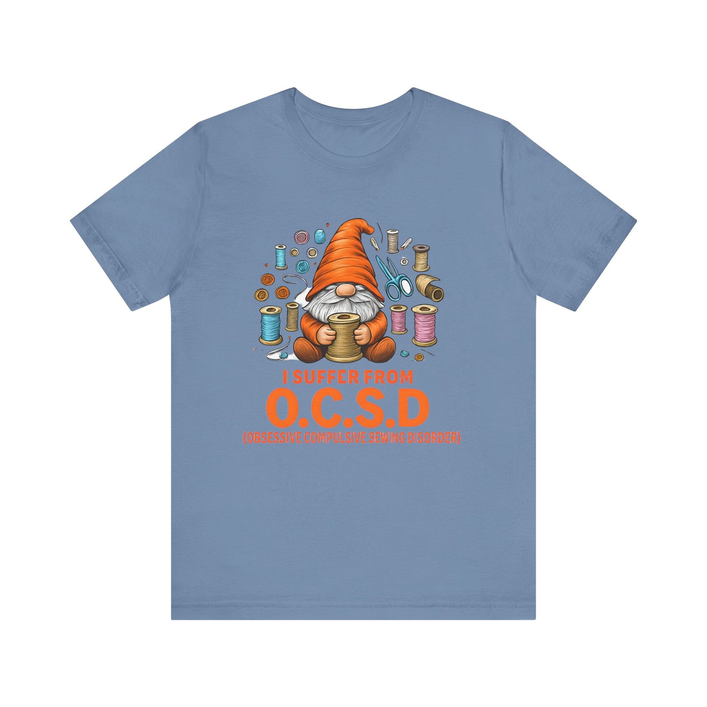 I Suffer from O.C.S.D. Unisex Jersey Tee, Funny Crafting Shirt, Gifting for Crafters, Sewers and Creatives, Hobbyist Apparel