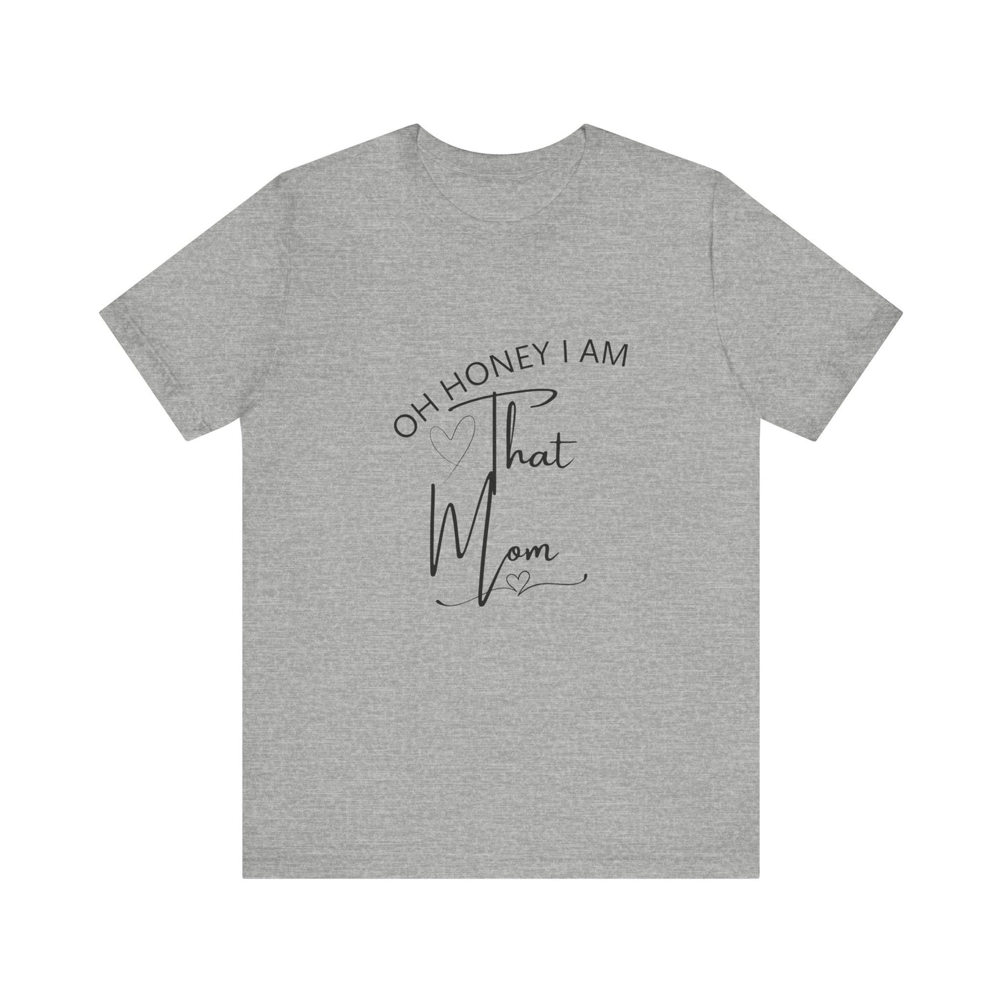 Oh Honey I am that Mom, Funny Quote Mom T- Shirt
