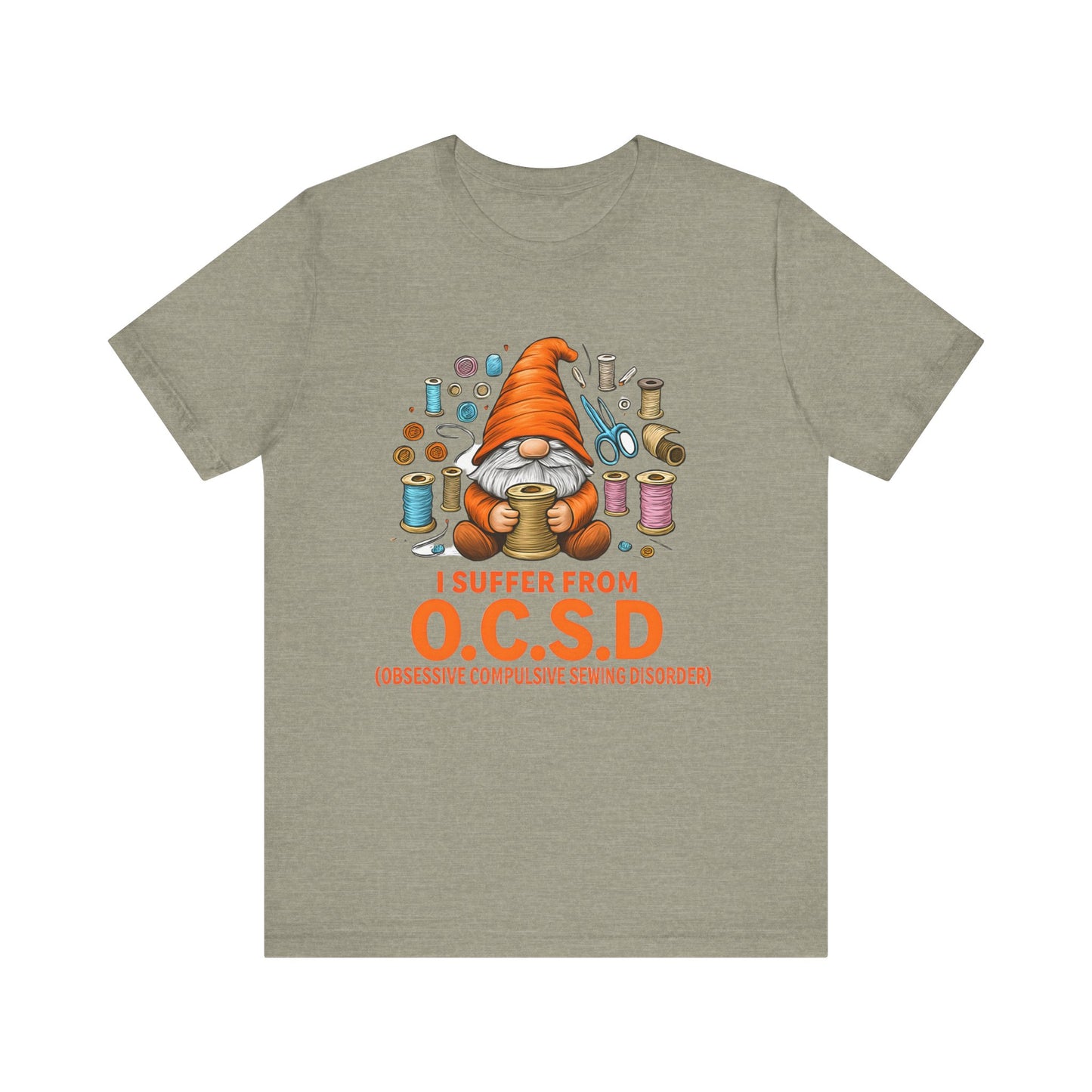 I Suffer from O.C.S.D. Unisex Jersey Tee, Funny Crafting Shirt, Gifting for Crafters, Sewers and Creatives, Hobbyist Apparel