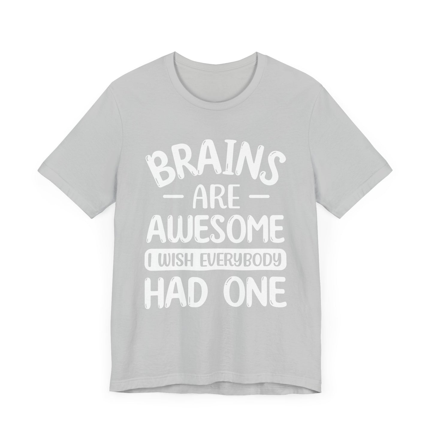 Brains are Awesome,Funny Quote, Unisex T-Shirt