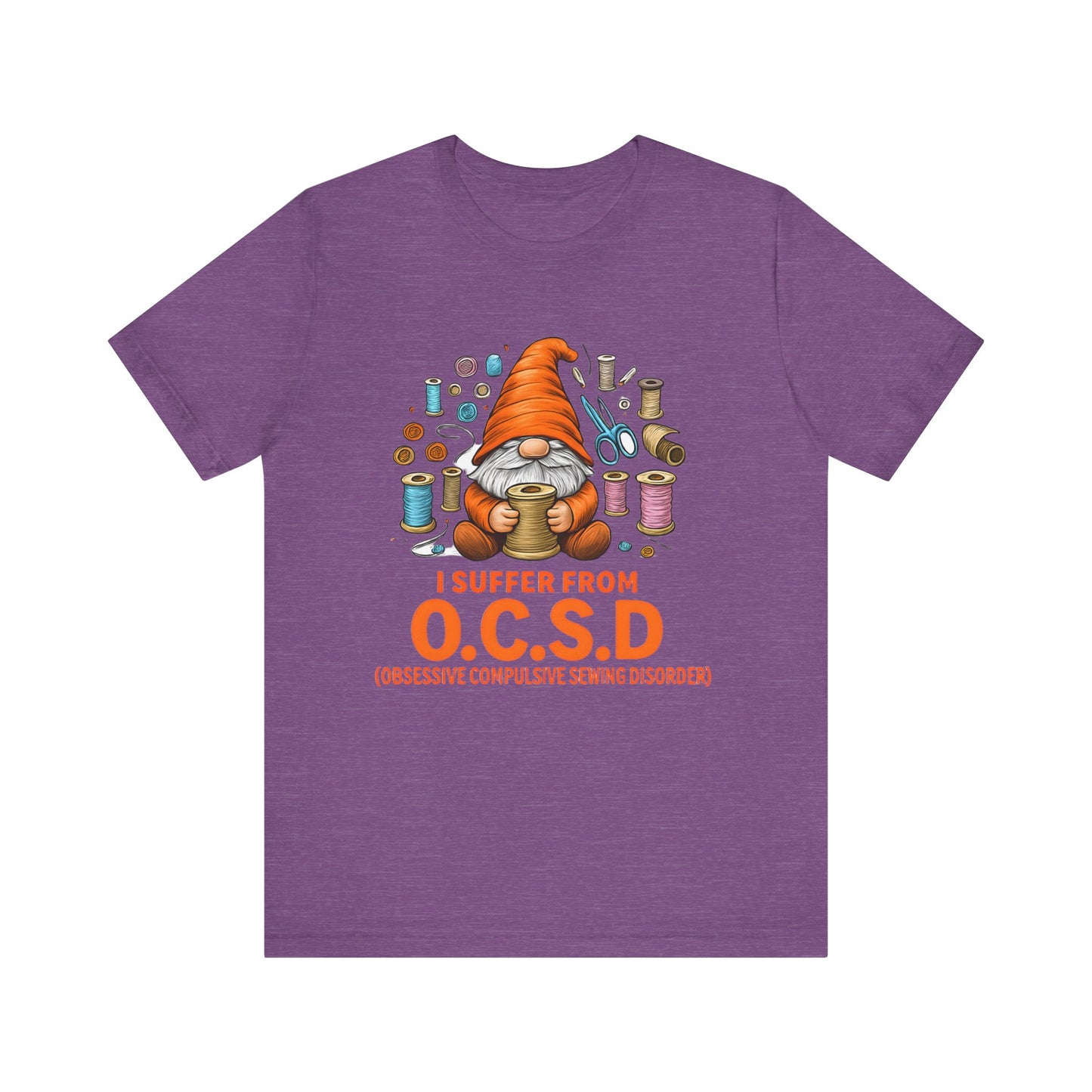 I Suffer from O.C.S.D. Unisex Jersey Tee, Funny Crafting Shirt, Gifting for Crafters, Sewers and Creatives, Hobbyist Apparel